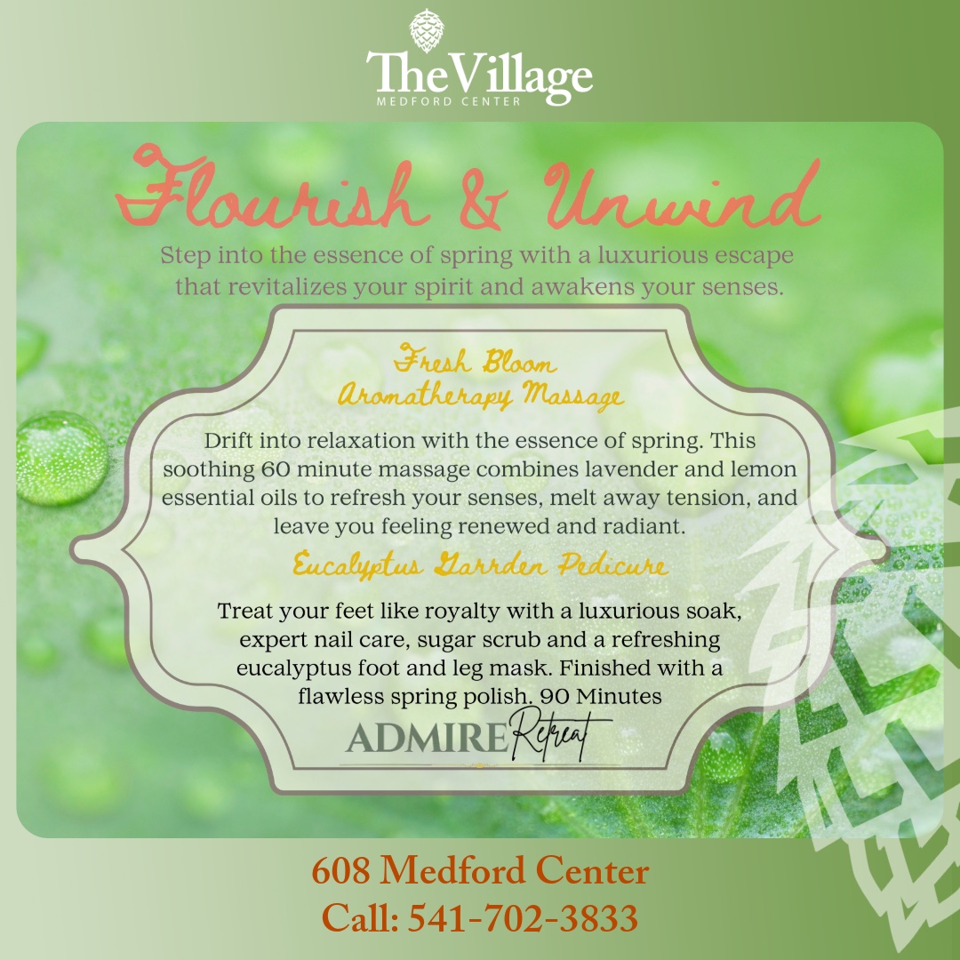 The Village is your destination for a reset. You deserve it. Drift into relaxation with a Fresh Bloom Aromatherapy Massage and treat your feet while you're at it with a Eucalyptus Pedicure! Flourish & Unwind at @admire_retreat this Spring. Take advantage of this amazing special they're offering this month!
Book on their website, link in their bio @admire_retreat
#AdmireRetreat #thevillage #medfordcenter #thevillagemedfordcenter #treatyourself #flourishandunwind #spaspecials #southernoregon #medfordor #springvibes #glowup