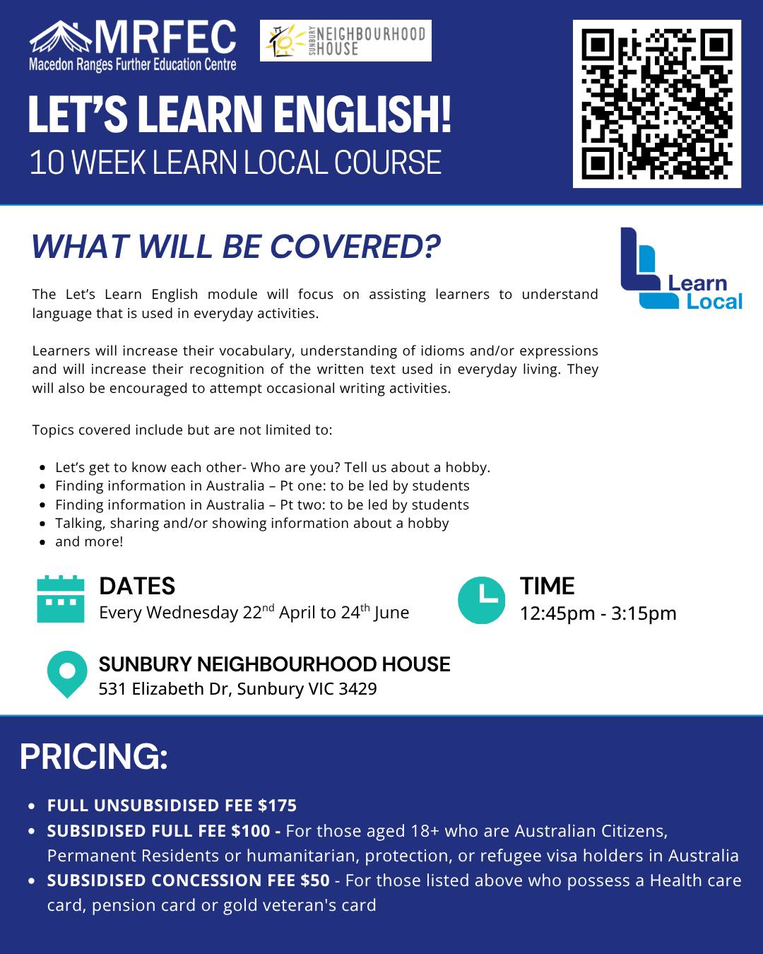 Is English your second language? Looking to improve your skills? Join our beginners English class! We are thrilled to be partnering with the wonderful team at Sunbury Neighbourhood House to offer this course at their house in Sunbury 🥳
The Let’s Learn English course will focus on assisting learners to understand language that is used in everyday activities.
Learners will increase their vocabulary, understanding of idioms and/or expressions and will increase their recognition of the written text used in everyday living, and they will also be encouraged to attempt occasional writing activities.
Powered Learn Local, this course is a great place to start your journey to building your confidence learning and practicing the English language.
You are eligible for the ACFE subsidised full fee (the centre price on each) if you:
✅ are aged 18 years and over (or not attending school - contact us if you're under 18 for further details)
✅ are an Australian or New Zealand citizen, Australian permanent resident or hold any humanitarian, protection, or refugee visa in Australia.
✅ complete all required ACFE paperwork prior to enrolment - essentially just our enrolment form, and some pre and post study questionnaires.
Subsidized Concession fee is available to participants with a pension, healthcare or veterans card - speak to our staff to confirm your eligibility.
If you have any questions, please don't hesitate to reach out. We are always happy to help and to clarify any details about our courses 😁
For further information and online enrolment, head to our website www.mrfec.net.au, email us at enquires@mrfec.net.au, call us on 03 5428 3799 or pop in to say hello at our office! 😁