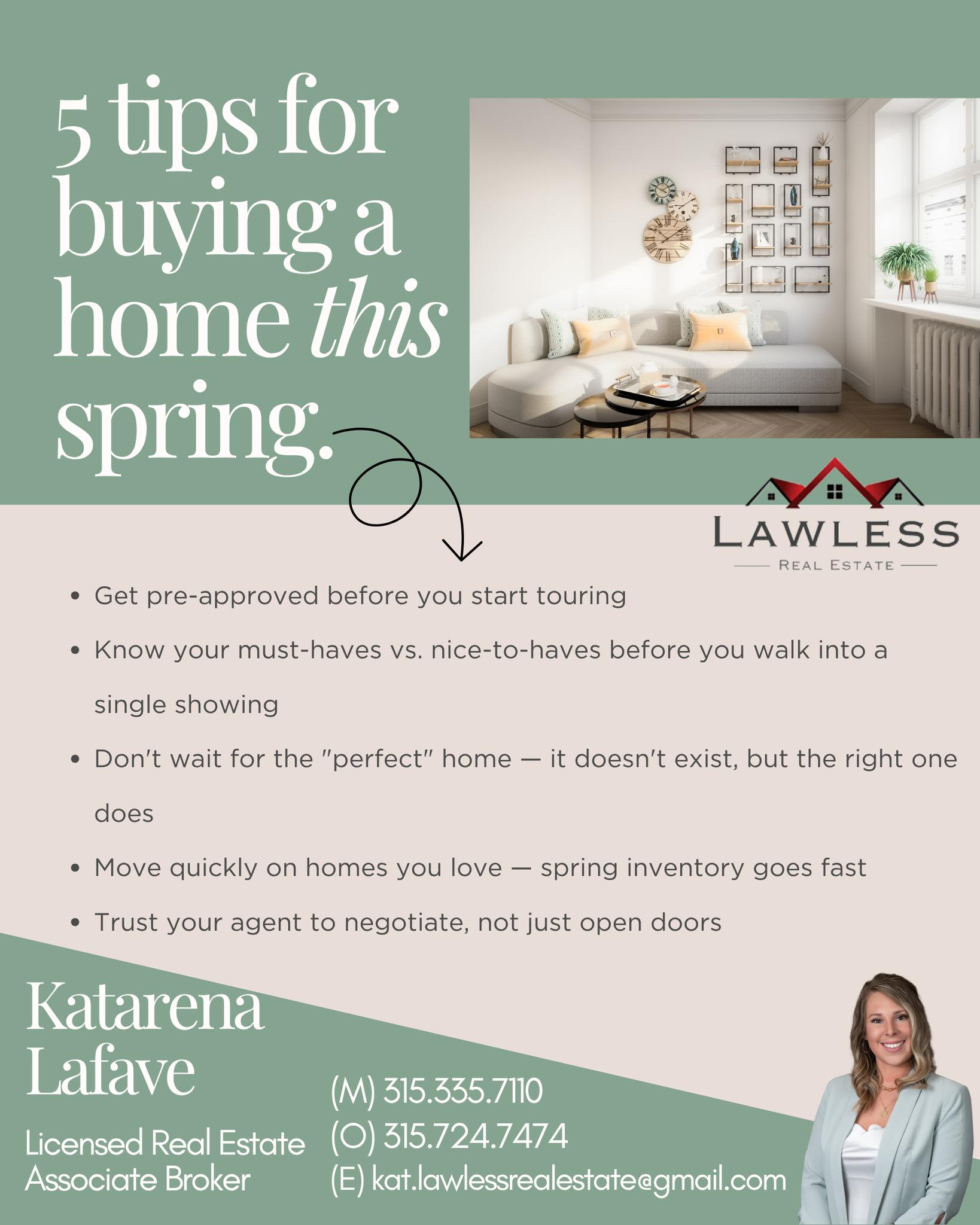 🌷5 Tips for Buying a Home this Spring 🌷
There’s something magical about this time of year. The market is heating up, buyers are ready, and homes are showing at their best. If you’ve been thinking about making a move, now is the perfect time to take advantage of the spring momentum. 🏠Here are a few tips to get you started-
🌼Get pre-approved before you start touring
🌼Know your must-haves vs. nice-to-haves before you walk into a single showing
🌼Don't wait for the "perfect" home — it doesn't exist, but the right one does
🌼Move quickly on homes you love — spring inventory goes fast
🌼Trust your agent to negotiate, not just open doors
📩 Message me to start your spring journey today!
Katarena LaFave
Associate Broker with Lawless Real Estate 🏡
(M) 315-335-7110
(O) 315-724-7474
(E) Kat.lawlessrealestate@gmail.com