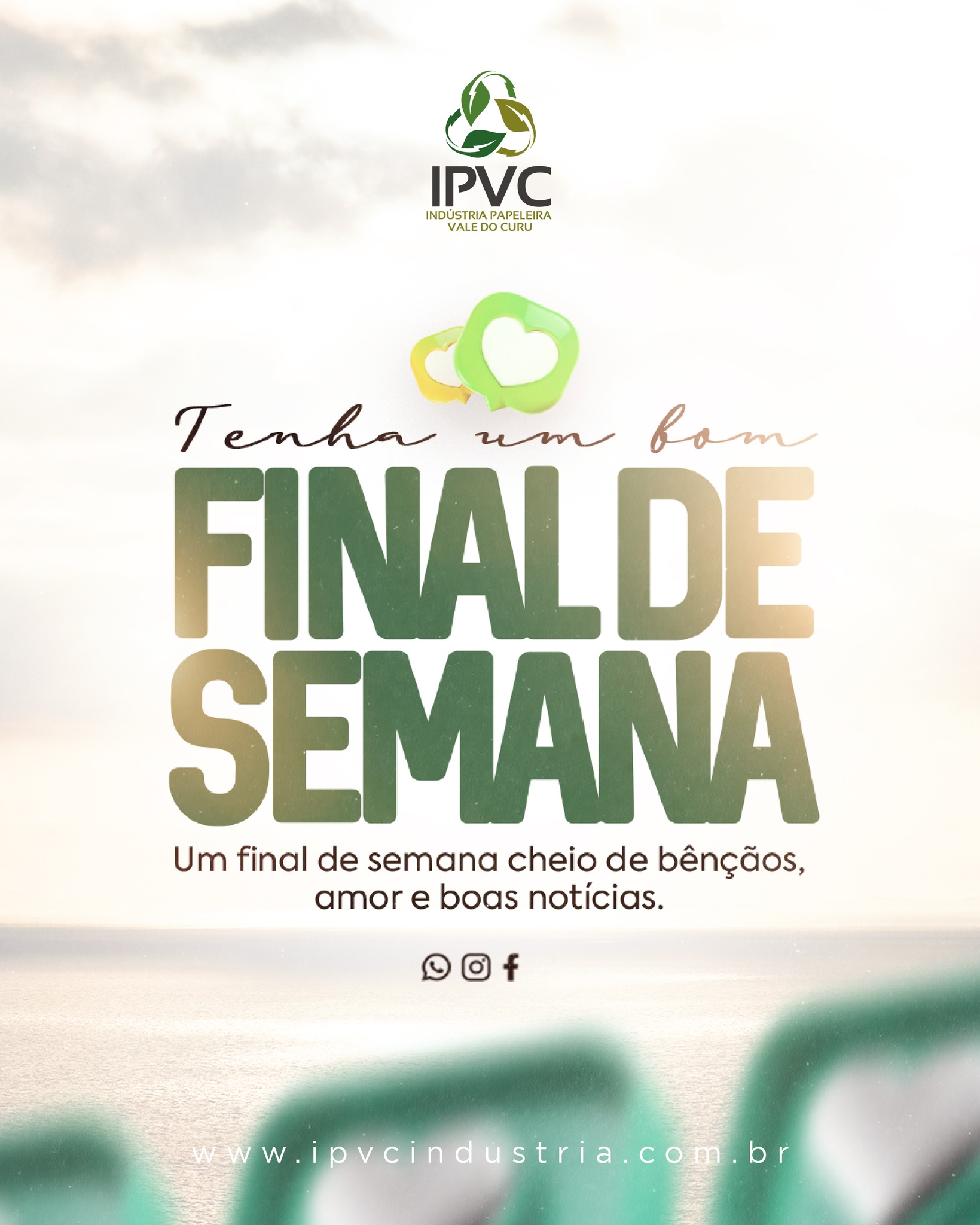 🌿 A IPVC Indústria Papeleira Vale do Curu deseja que o seu final de semana seja um verdadeiro momento de paz, renovação e conexão com tudo aquilo que faz bem ao coração.
Que você possa desacelerar, respirar fundo e aproveitar cada instante ao lado de quem ama. Que não faltem sorrisos, boas conversas, descanso merecido e aquela sensação de gratidão pelas pequenas coisas da vida. 💚
Que seja um final de semana cheio de luz, boas notícias, carinho e muitas bênçãos para você e sua família. ✨
Conte com a IPVC sempre presente no seu dia a dia, levando cuidado, qualidade e compromisso em cada detalhe.
#BomFinalDeSemana #IPVC #ValeDoCuru #BoasEnergias #Gratidão #Paz #Família #BoasVibrações