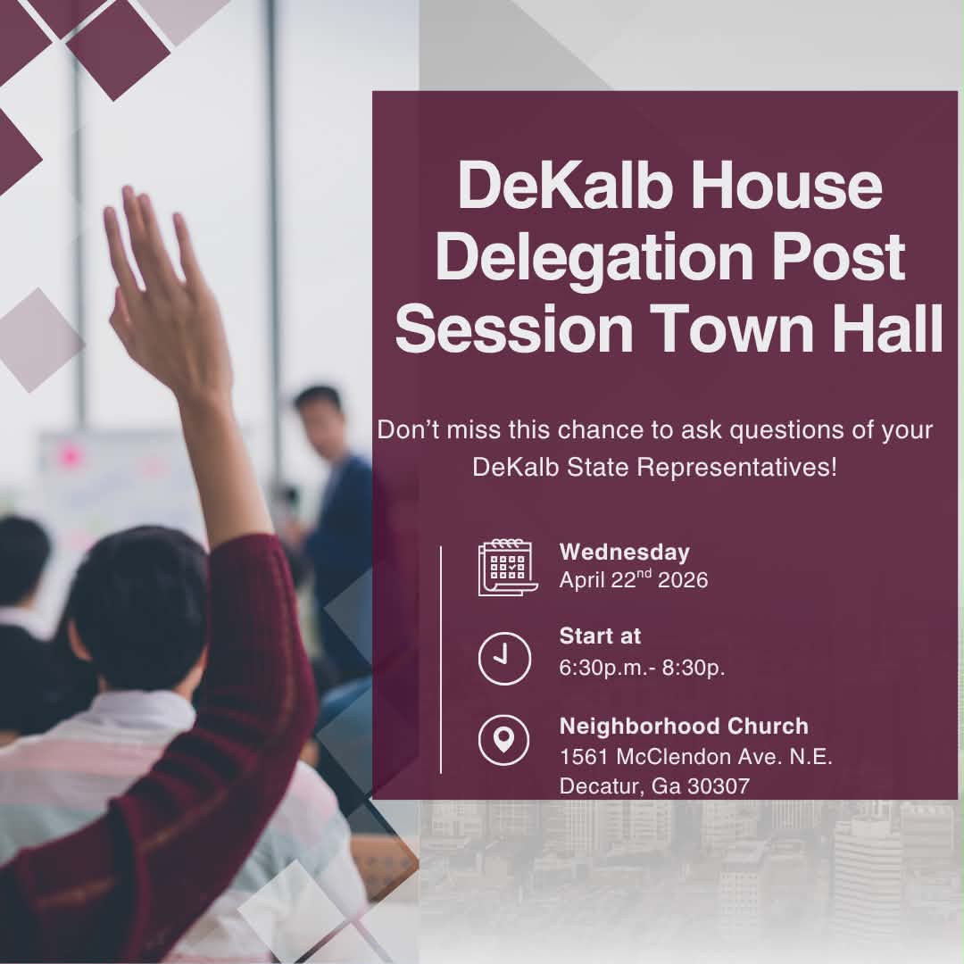 🇺🇸 Thank you for giving us a week to catch up after the end of Legislative Session 2026.
Your DeKalb legislators have a Post-Session Town Hall on:
📆Wednesday, April 22, 2026
🕧6:30p - 8:30p.
⛪Neighborhood Church - 1561 McClendon Ave. N.E
𝙒𝙚 𝙡𝙤𝙤𝙠 𝙛𝙤𝙧𝙬𝙖𝙧𝙙 𝙩𝙤 𝙨𝙚𝙚𝙞𝙣𝙜 𝙮𝙤𝙪!