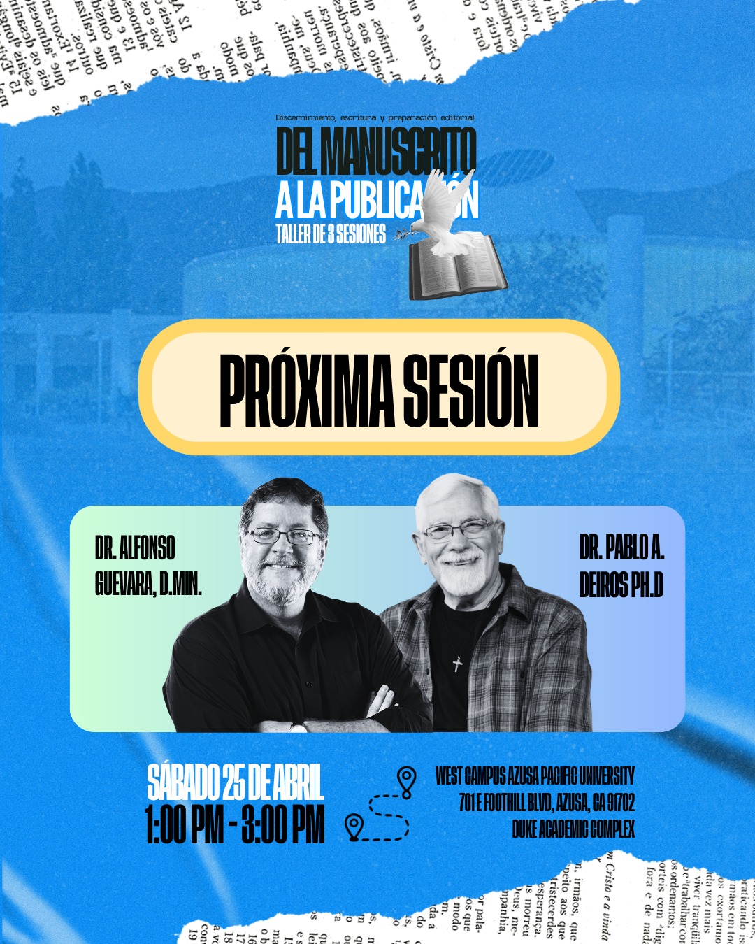 Estamos muy contentos de invitarte a la segunda sesión de nuestro taller "Del Manuscrito a la Publicación". Si tienes un mensaje que deseas plasmar con excelencia y propósito, este espacio está diseñado para acompañarte en el proceso. ✍️✨
En esta oportunidad, seguiremos profundizando en áreas fundamentales de discernimiento, escritura y preparación editorial. Para ello, contaremos nuevamente con la valiosa instrucción y experiencia del Dr. Alfonso Guevara y el Dr. Pablo A. Deiros.
Queremos recordarte también que este programa cuenta con una certificación oficial, respaldada por la Asociación Teológica Hispana y la Universidad Azusa Pacific, lo cual es un excelente respaldo para tu formación y trayectoria. 🎓
Toma nota de los detalles de nuestro próximo encuentro para que no te lo pierdas:
🗓️ Fecha: Sábado 25 de abril
⏰ Horario: 1:00 PM a 3:00 PM
📍 Lugar: West Campus Azusa Pacific University (Duke Academic Complex)
🗺️ Dirección: 701 E Foothill Blvd, Azusa, CA 91702
Nos encantará verte ahí, compartir contigo y seguir aprendiendo juntos en comunidad.