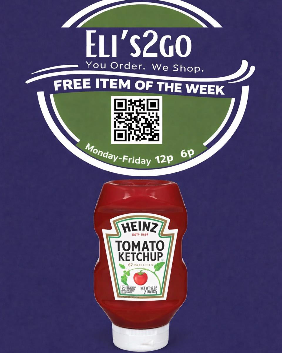 Good morning! It’s Monday and it’s time to announce this weeks free item of the week for all of our Eli’s 2 Go customers! This week get a free 32oz bottle of Heinz ketchup when you order for pickup or delivery. Savings made simple every day, every way 🤗