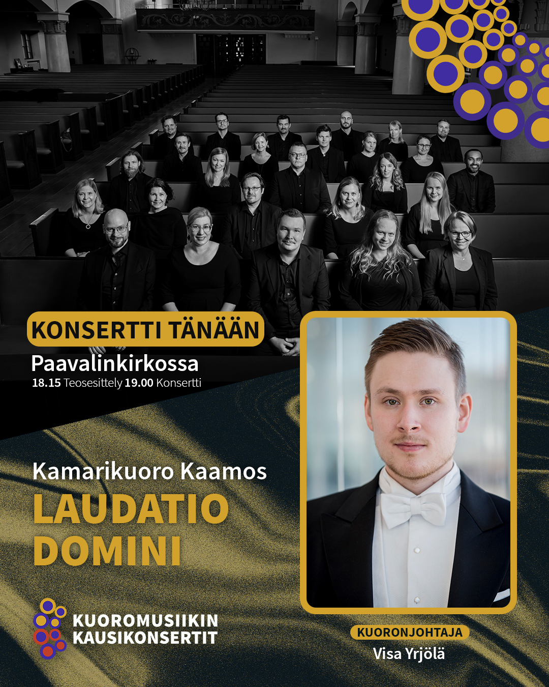 Tänään klo 19.00 Paavalinkirkossa konsertoi Kamarikuoro Kaamos, johtajanaan Visa Yrjölä. Muista myös teosesittely klo 18.15.
KONSERTIN ESITTELY KOTISIVUILLAMME.
#kuoromusiikinkausikonsertit
#kunmusiikkiyhdistää
@kamarikuorokaamos
#visayrjölä
@paavalinseurakunta