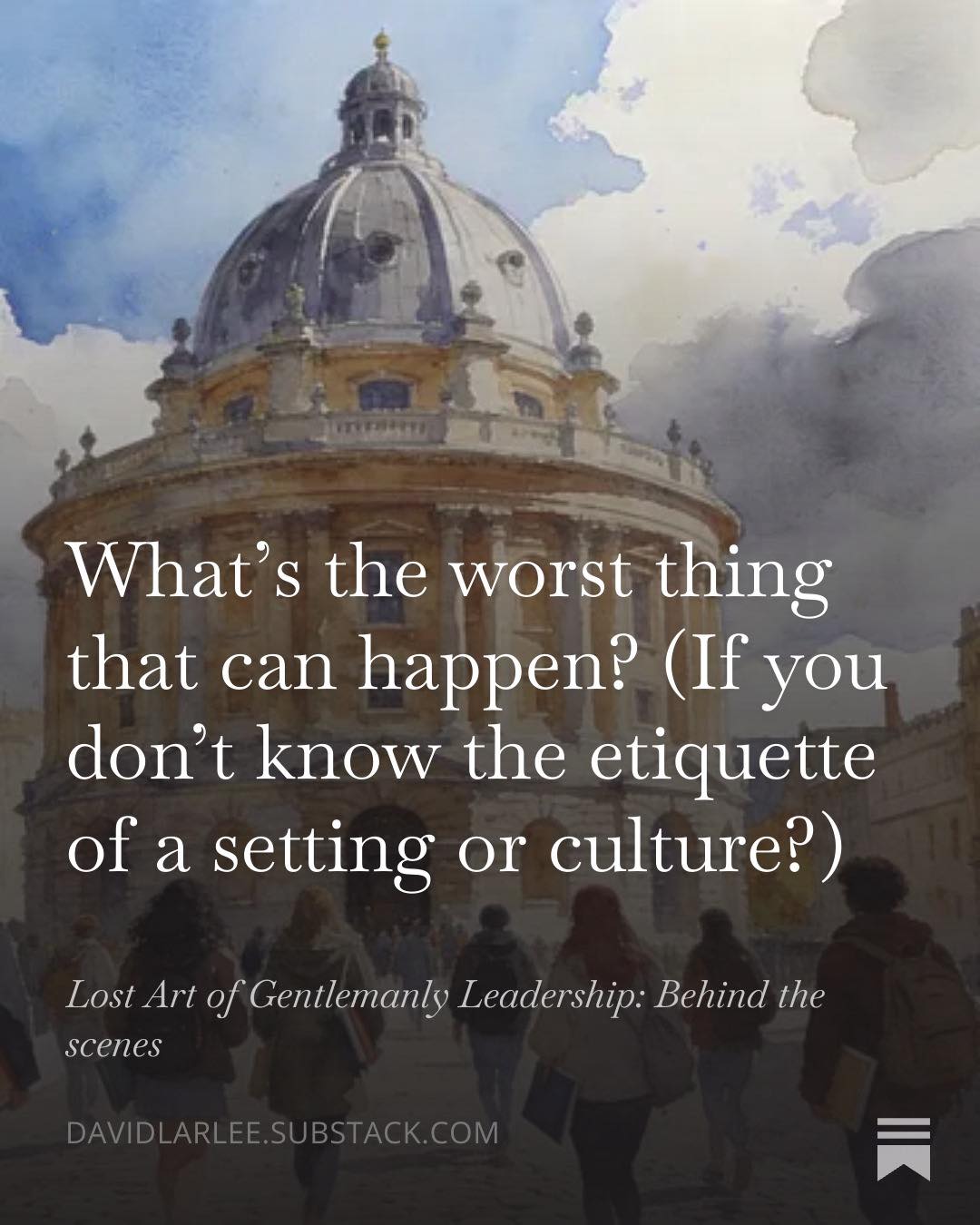What’s the worst thing that can happen??
Twenty‑six years ago I stepped off a plane at Heathrow Airport with a suitcase full of ideas and zero clue how to navigate the quiet, tweed world of Oxford University.
I was ready for “academic rigor.”
What I got was a masterclass in “social rigor”
I learned the hard way, why etiquette isn’t just politeness; it’s the invisible operating system of any group.
https://open.substack.com/pub/davidlarlee/p/whats-the-worst-thing-that-can-happen?r=73sqbx&utm_medium=ios
