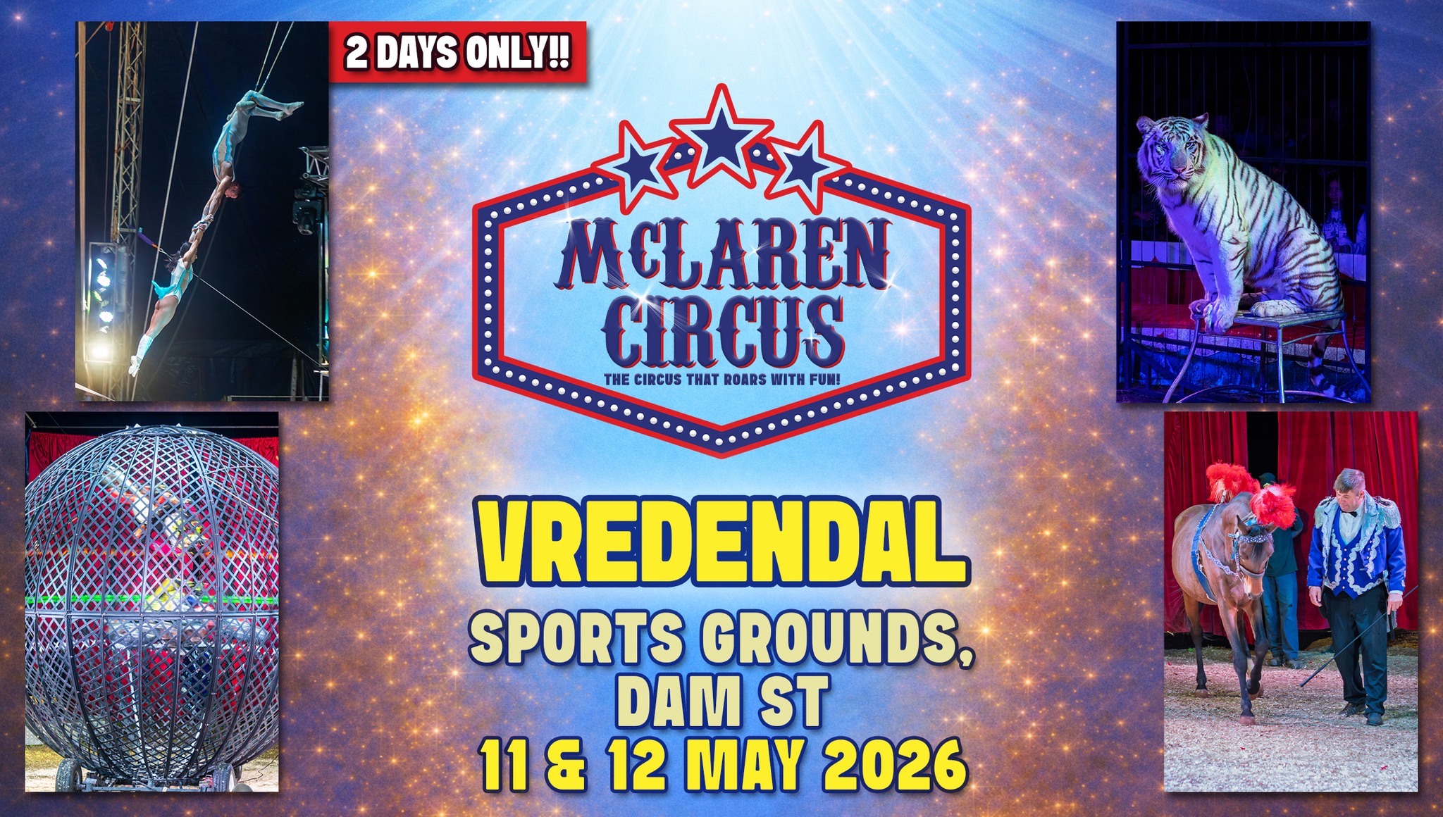 🎪✨ McLaren Circus returns to #VREDENDAL in 2026! 🎉🎉
Get ready for an unforgettable International Circus Spectacular, packed with thrilling action, breathtaking performances, and timeless circus magic.
🌟 McLaren Circus 2026 Show
🎫 Tickets NOW available!
📅 Show Dates:
• Mon, 11 May 2026 @ 6 PM: https://www.mclarencircus.co.za/events/vredendal-mclaren-circus-2026-05-11-18-00
• Tue, 12 May 2026 @ 6 PM: https://www.mclarencircus.co.za/events/vredendal-mclaren-circus-2026-05-12-18-00
Ticket Prices: • Back Chairs: R175 • Side Chairs: R195 • Raised Chairs: R225 • Silver Ringside Chairs (2nd row): R250 • Gold Ringside Chairs (1st row): R295
Bring your family, your friends, and your sense of wonder, and experience South Africa’s only traditional travelling circus live in 202