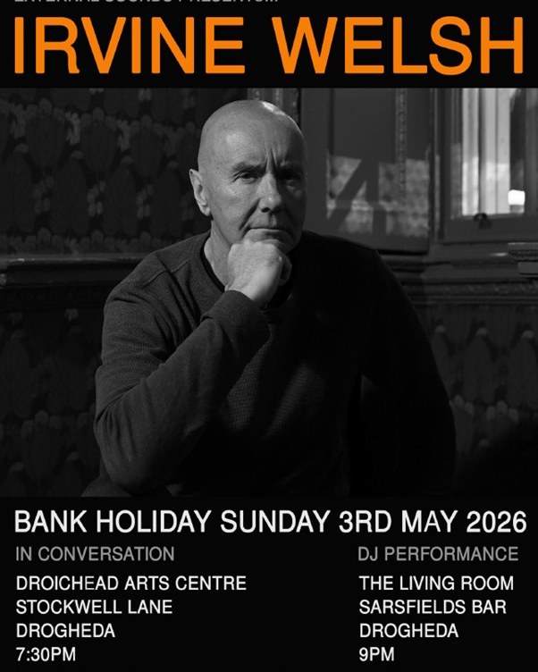 🎤 An Evening with Irvine Welsh 🎧
📍 Droichead Arts Centre, Drogheda
📅 Sunday 3 May 2026
External Sounds presents legendary Scottish writer Irvine Welsh in conversation with Irish Times journalist Tony Clayton-Lea.
Marking the 30th anniversary of the film adaptation of Trainspotting, this special event will explore the era-defining novel, Irvine’s acclaimed career, and a life as bold and unconventional as the characters he creates.
But the night doesn’t end there…
🎶 After the talk, head to the Living Room at Sarsfields Bar where Irvine takes to the decks for a DJ set, spinning an eclectic mix inspired by his musical tastes and literary worlds with support from DJ Dom Wilton.
🎟️ One ticket (€25) gives you access to both the in-conversation event and the DJ set.
👉 Visit visitlouth.ie for more information about the event
#IrvineWelsh #Trainspotting #DroghedaEvents #LiveTalks #DJSet #NightOut #ExternalSounds