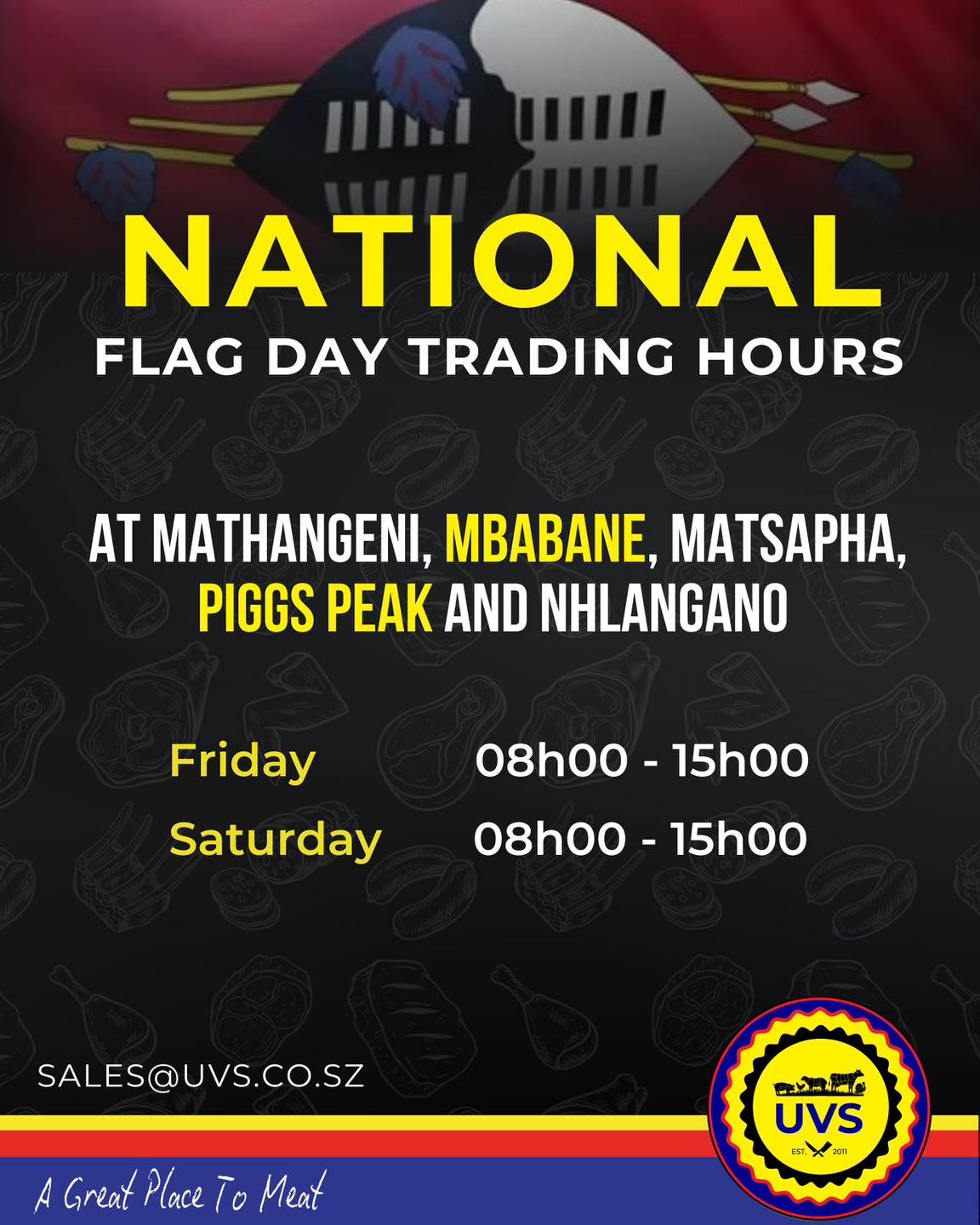 We’re open this National Flag Day! 🇸🇿
Visit your nearest UVS store this Friday & Saturday (08:00 – 15:00) and shop our month end specials with ease. 🔥
See you in-store!
#UVS #AGreatPlaceToMeat #NationalFlagDay #TradingHours