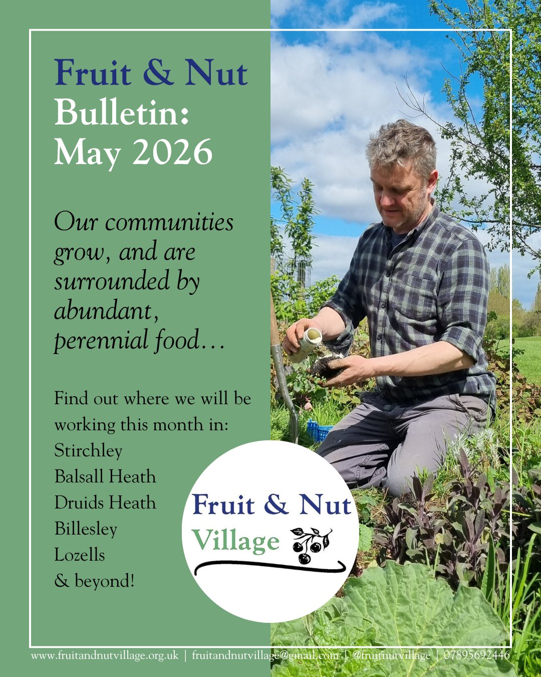 Fruit & Nut Village Bulletin: #May 2026
Please join us to #GrowTheVillage in #Stirchley, #BalsallHeath, #DruidsHeath, #Billesley, and beyond next month!
If you'd like to join our mailing list, to receive the bulletin and important updates via email, please visit our website to join, or email us at: fruitandnutvillage@gmail.com