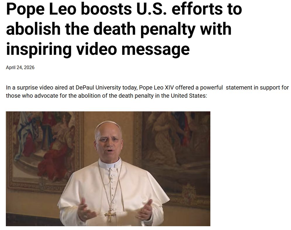 In a surprise video aired at DePaul University today, Pope Leo XIV offered a powerful statement in support for those who advocate for the abolition of the death penalty in the United States. Link below provided by our friends at Catholic Mobilizing Network:
https://catholicsmobilizing.org/pope-leo-boosts-u-s-efforts-to-abolish-the-death-penalty-with-inspiring-video-message/