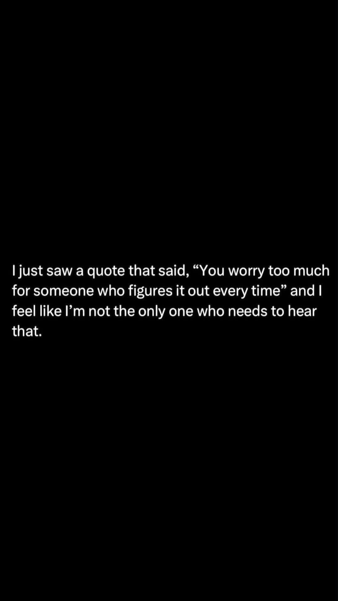 I haven’t shared many memes lately, but this one hit me right when I needed it. Maybe it can have that effect on someone else who needs it.