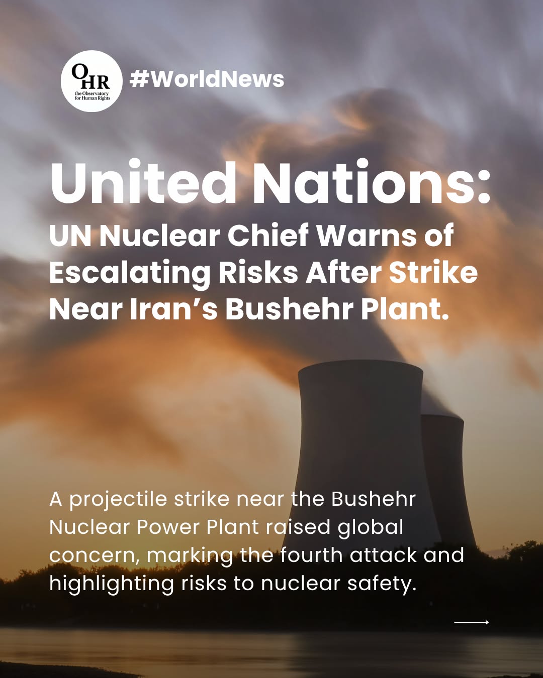 UN Nuclear Chief Warns of Escalating Risks After Strike Near Iran’s Bushehr Plant.
A projectile strike near the Bushehr Nuclear Power Plant raised global concern, marking the fourth attack and highlighting risks to nuclear safety.
The International Atomic Energy Agency confirmed one death and damage, warning that even nearby strikes threaten critical safety systems.
Rafael Grossi stressed nuclear sites must never be attacked, as rising conflict near such facilities risks catastrophic consequences.
The United Nations urged restraint and adherence to nuclear safety rules, including protecting infrastructure and ensuring staff can operate safely.
The crisis highlights the urgent need for stronger global mechanisms to protect nuclear sites and civilians, preventing disasters that could impact beyond national borders.
👉 Follow to stay informed
👉 Share it to raise awareness
👉 Join the conversation in the comments
Written by: Thierry Grivel @thierry_grivel
🖇️ Read the full article: https://www.theobservatoryforhumanrights.com/post/un-nuclear-chief-warns-of-escalating-risks-after-strike-near-iran-s-bushehr-plant
#ohrobservatory #theobservatoryforhumanrights #humanrights #ohr