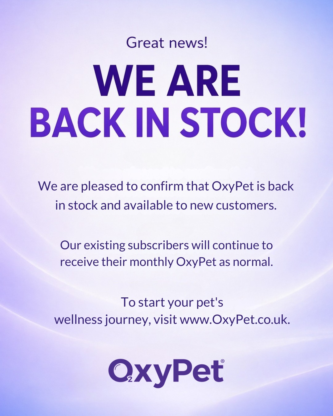 We’re back 💜
OxyPet is now back in stock and accepting new subscribers and new orders. Thank you for your patience, and for being part of this growing pet wellness community.
Oxygen-enriched spring water designed to support superior hydration and daily oxygen availability, helping with skin, recovery, everyday wellness and long-term care.
Start your pet’s 90 day journey here 👇
https://www.oxypet.co.uk/product-page/oxypet-oxygen-water