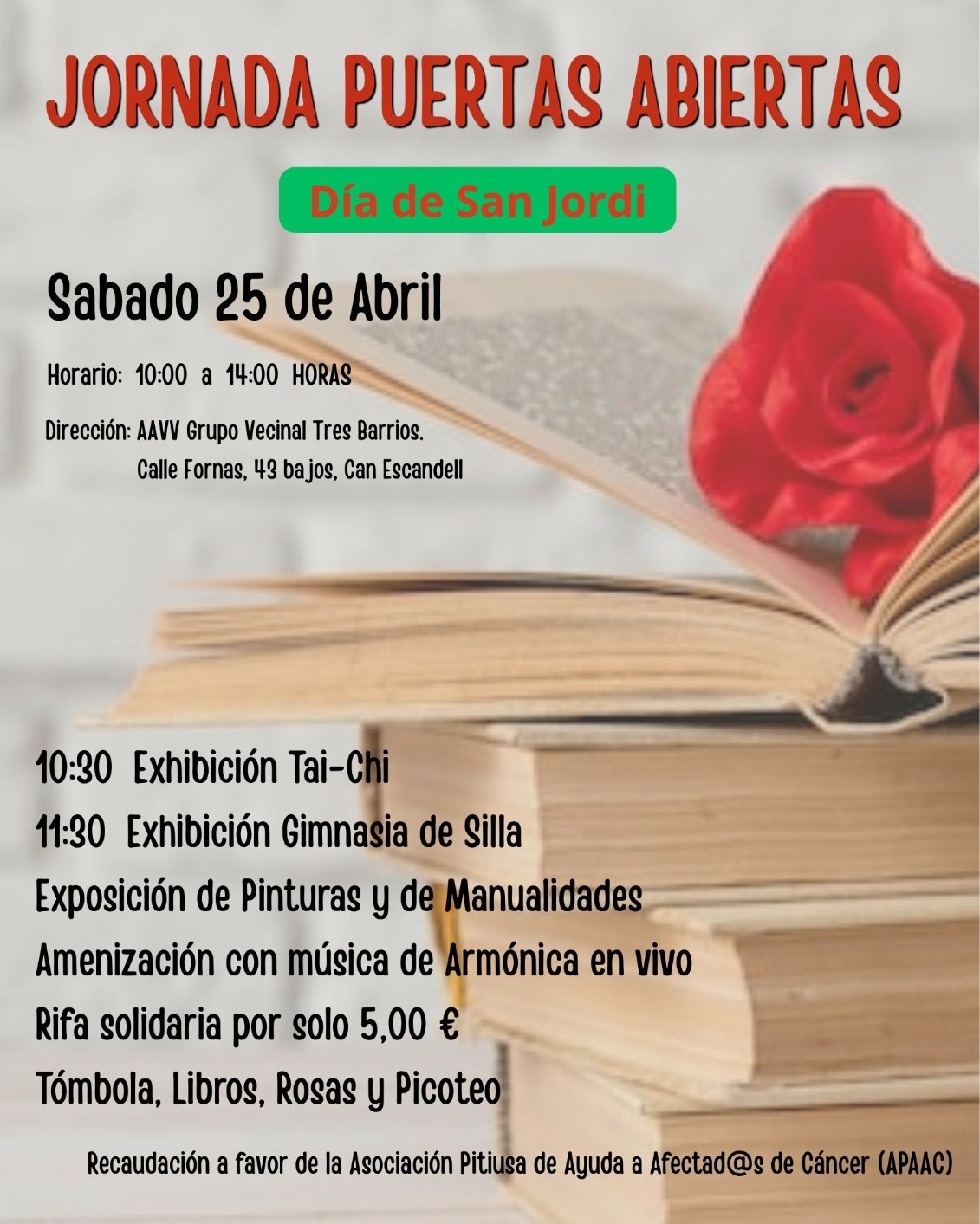 ❗¿Nos acompañas a las JORNADAS DE PUERTAS ABIERTAS de la Asociación de Vecinos Grupo Vecinal 3 Barrios de Can Escandell?❗
📆Sábado 25 de abril
🕛De 10h a 14h
🏠C/ Fornas, 43 Bj. Can Escandell
Estaremos con una mesa informativa donde ofreceremos información y atención a vecinos y visitantes.
La asociación hará una rifa con estupendos regalos cuya recaudación irá a favor de APAAC que se destinará íntegramente a nuestro Plan Integral de Atención a personas afectadas de Cáncer de Ibiza y Formentera.
Os esperamos!!!