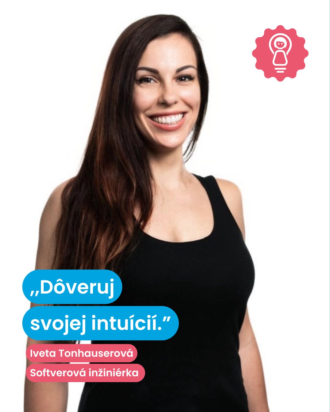 Kto je Iveta Tonhauserová?
Pracuje ako softvérová inžinierka, kde analyzuje požiadavky, navrhuje riešenia a prekladá nápady do kódu 💻 Aktuálne pôsobí v @gohealthslovakia
Popri práci je lektorkou, mentorkou, študuje psychológiu a venuje sa aj fitness coachingu 🎓
Fun fact? Kedysi bola beauty blogerkou ✨
A čo odkazuje študentom?
Vyberaj si smer podľa seba, nie podľa trendov. Rob to, čo ťa dlhodobo baví a sedí tvojej povahe. A pamätaj – chyby a zmeny smeru nie sú koniec, ale prirodzená súčasť cesty 🚀
Ďakujeme, @ivetkatonhauserova za tvoju energiu a inšpiráciu 🙌
#inspiringgirls #womenintech #inspiringspeaker