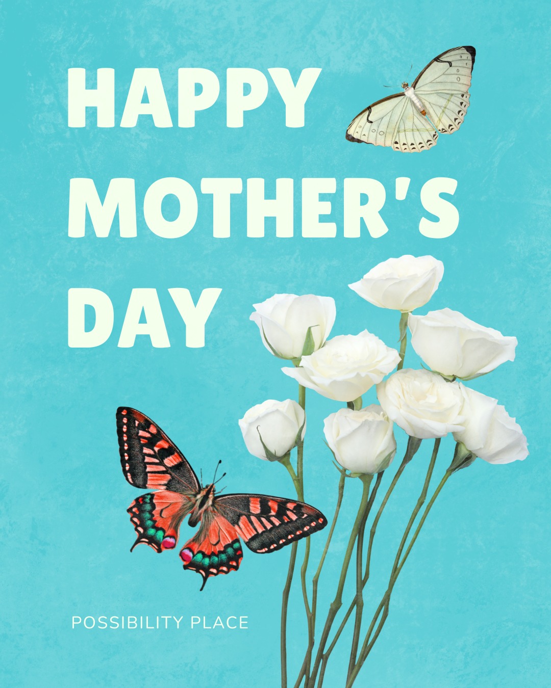Happy Mother's Day from Possibility Place! ❤