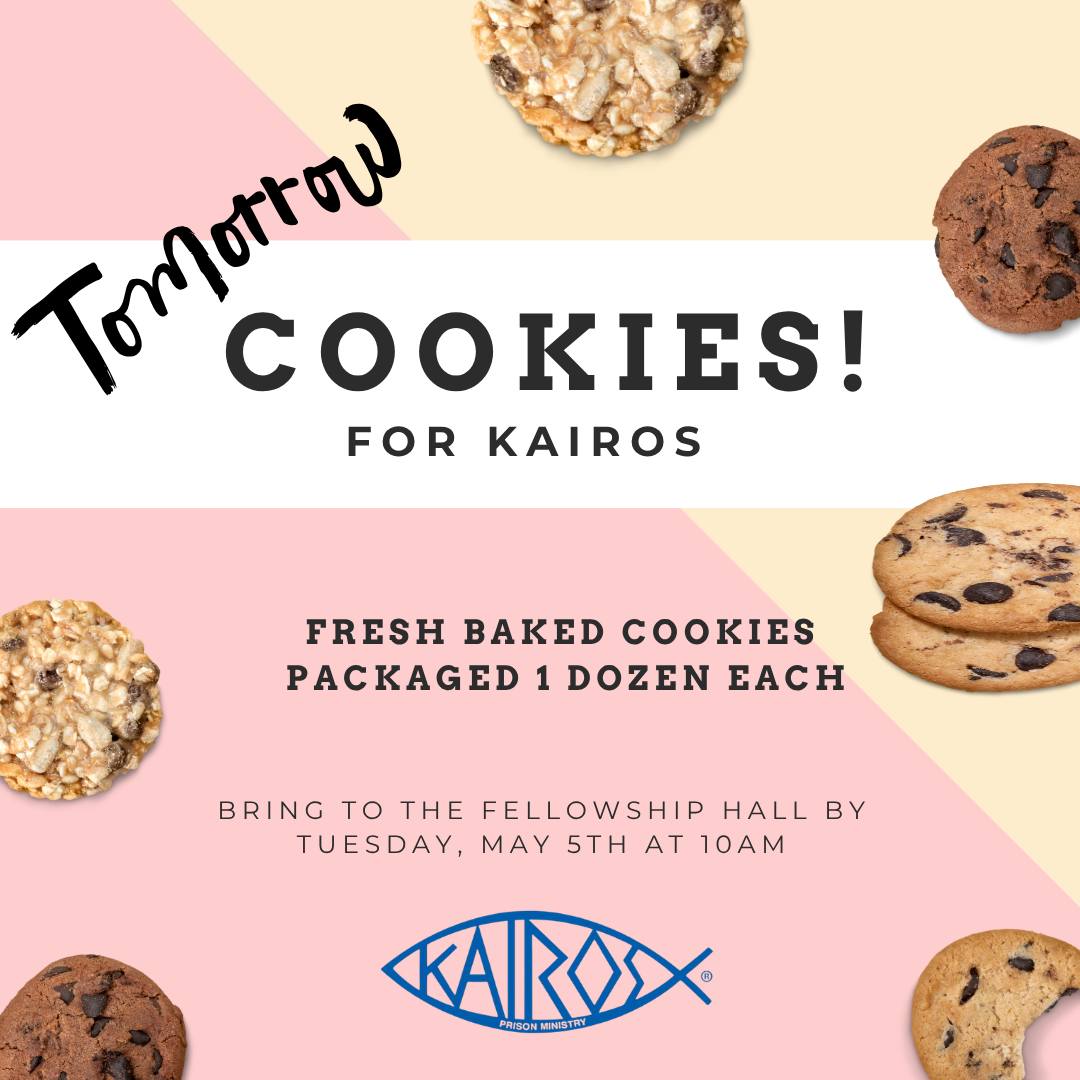 We are proud to support Louisiana Kairos Prison Ministry as they prepare for another retreat at Angola State Penitentiary. They are asking for fresh baked cookies for all who participate. The cookies can be homemade or simply made at home, the most important thing is that they are made with love. Please bring your packaged 1 dozen each, to the Fellowship Hall by Tomorrow May 5th, at 10am.