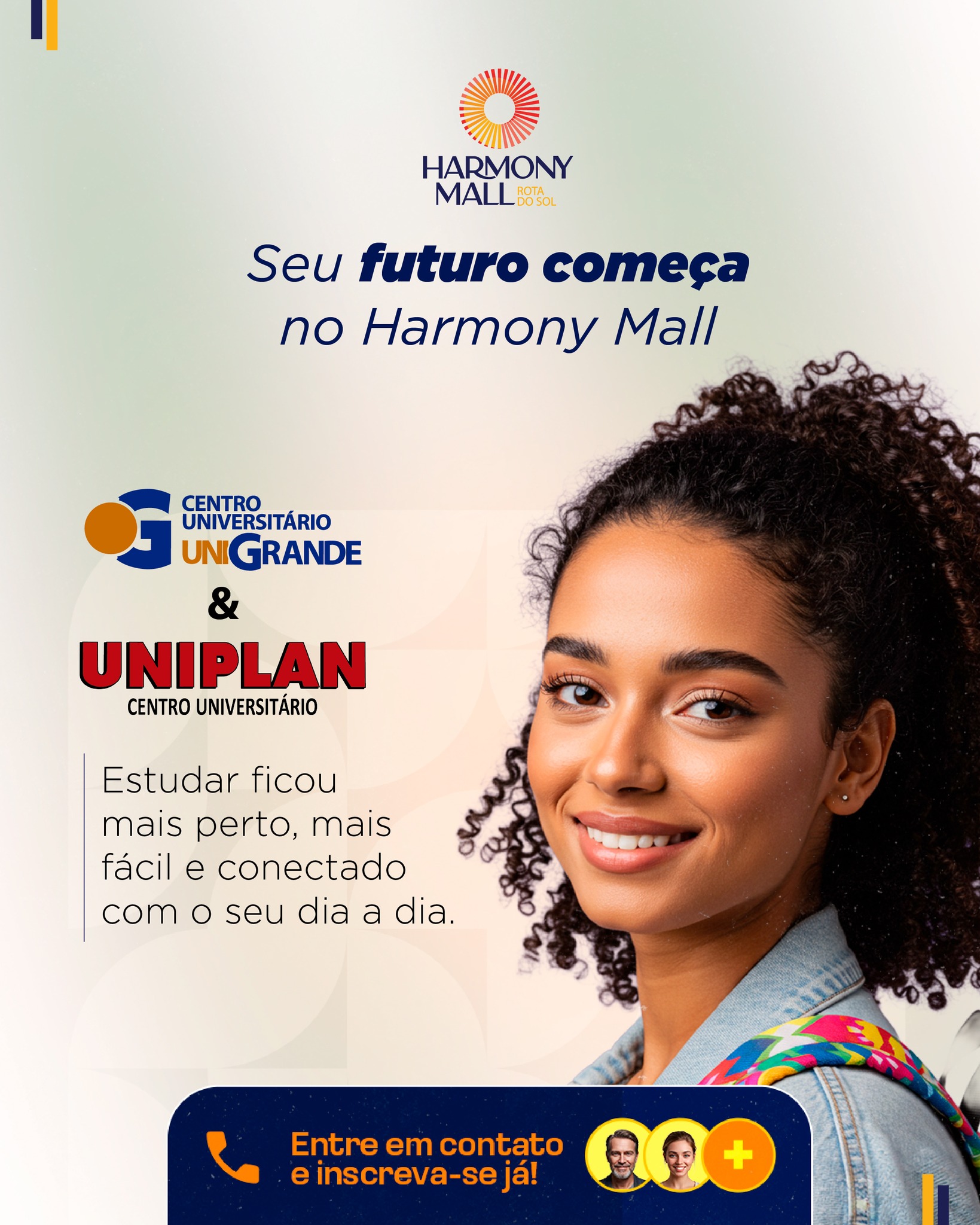 Com a UniGrande e a UNIPLAN, estudar ficou mais perto, mais fácil e totalmente conectado com a sua rotina. Aqui, você encontra oportunidades reais para crescer, aprender e construir o futuro que deseja.
Invista em você, evolua todos os dias e transforme seus objetivos em conquistas! 🎓
#HarmonyMall #RotaDoSol #Caucaia #Harmony #HarmonyEmpreendimentos #MallemCaucaia #CaucaiaCity #Cumbuco #BarradoCeará #Pecém #VemproHarmonyMall #LitoralCearense #CaucaiaOrdinária #UniGrande #UNIPLAN