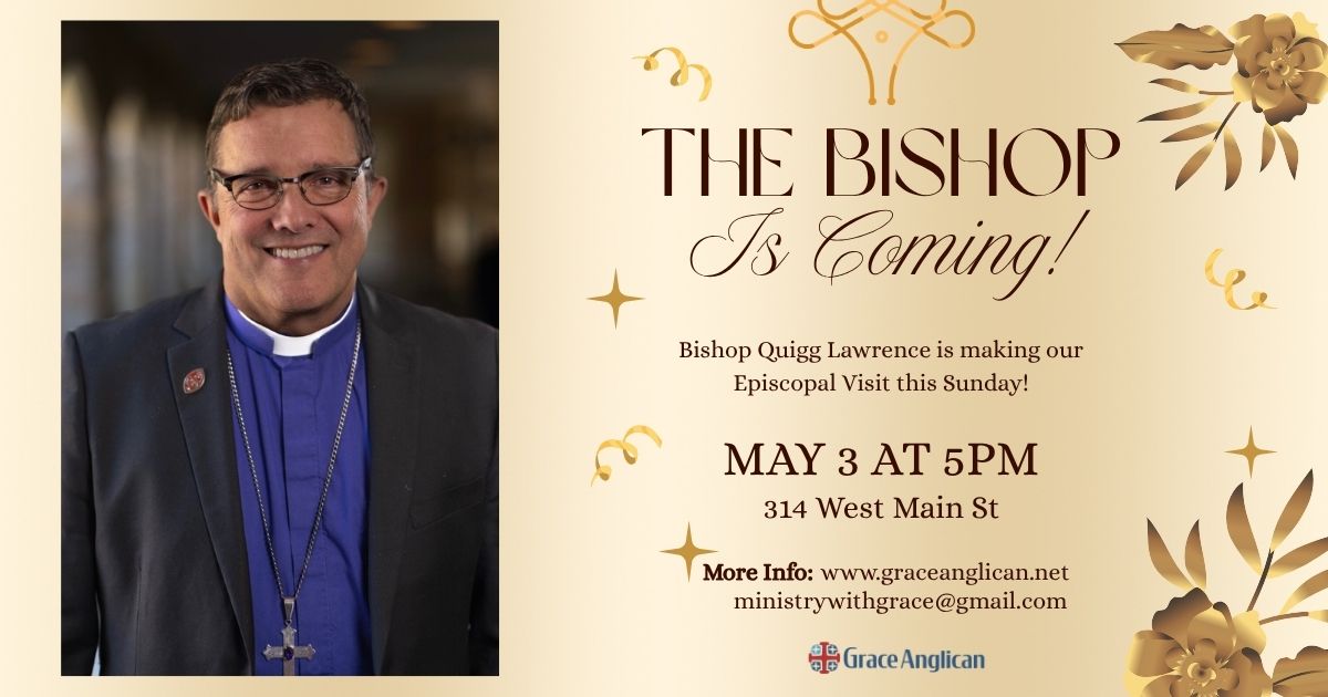 This Sunday, Bishop Quigg Lawrence is visiting Grace Anglican Fellowship! He will be preaching and presiding at 5pm. Visitors are always welcome!