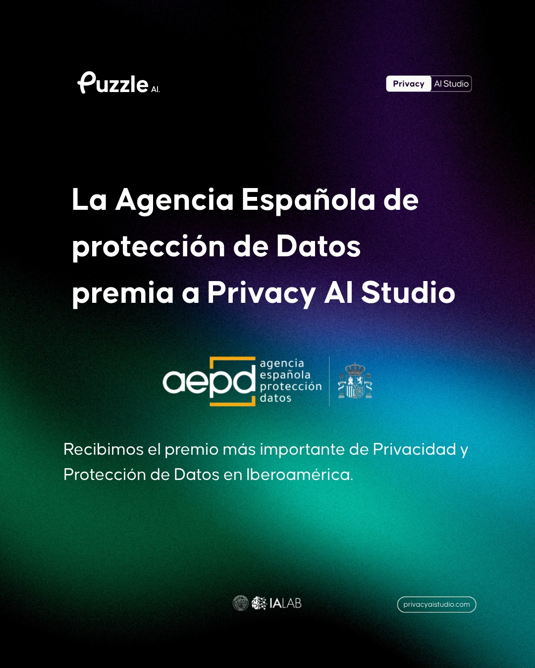 🏅 Nos llena de orgullo compartir que nuestra plataforma, Privacy AI Studio, ha sido galardonada por la Agencia Española de Protección de Datos (AEPD) con el Premio de Privacidad y Protección de Datos en Iberoamérica 2025.
Este reconocimiento, otorgado por un jurado especializado el pasado 22 de abril, valida nuestro compromiso con la creación de soluciones de IA que no solo son innovadoras, sino técnicamente responsables. En un mundo donde la IA crece exponencialmente, la privacidad es la base para escalar con confianza.
🚀 ¿Querés llevar este estándar a tu organización?
Agenda una demo hoy por MD.
#PuzzleAI #PrivacyAI #AEPD #InteligenciaArtificial #Ciberseguridad #privacidad