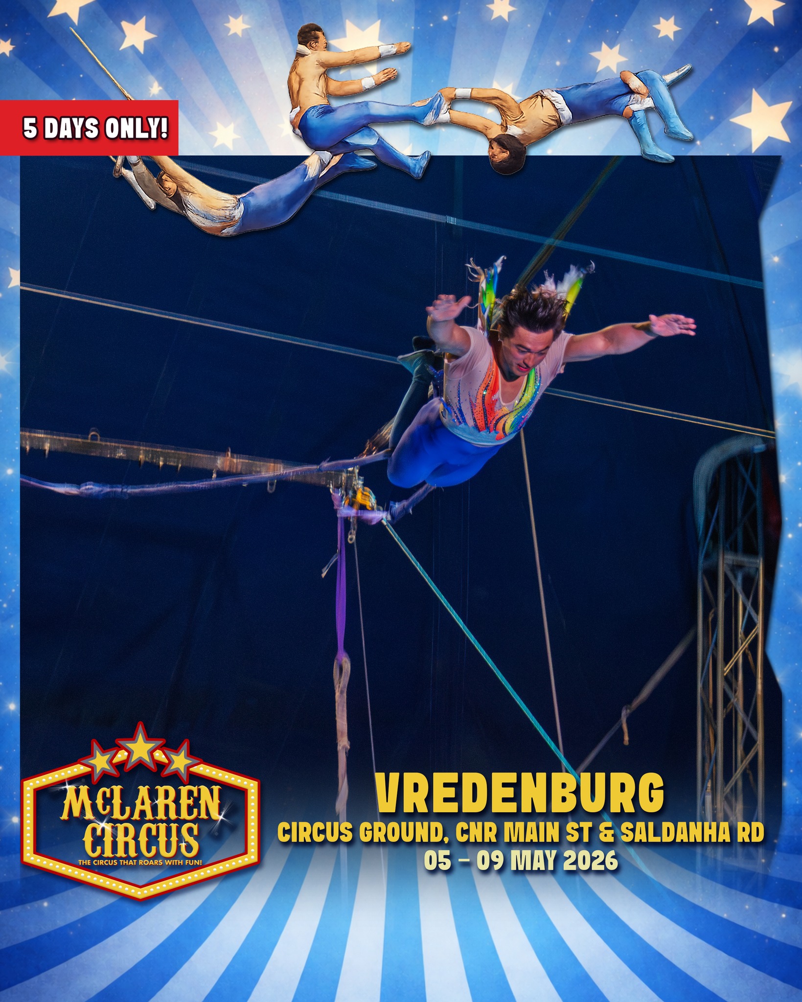 And so the circus continues our journey through South Africa, bringing the joy of circus to #VREDENBURG, this week!🎪✨
Experience an unforgettable International Circus Spectacular, packed with thrilling action, breathtaking performances, and timeless circus magic for the whole family.
🗓️ SHOW TIMES:
• Tue, 05 May 2026 @ 7 PM
• Wed, 06 May 2026 @ 7 PM
• Thu, 07 Mat 2026 @ *7 PM* (All seats R165 | Unreserved seating | Cash Only at Ticket Office | Sales on the day only)
• Fri, 08 May 2026 @ 7 PM
• Sat, 02 May 2026 @ 2 PM & 5 PM
🎟️ Ticket Prices:
Back Chairs R175 | Side Chairs R195 | Raised Chairs R225 | Silver Ringside R250 | Gold Ringside R295
🎪 Ticket Office opens daily at 12 PM on show days
www.mclarencircus.co.za | WHATSAPP: http://wa.me/message/BGE2GJWJ5DLDC1
