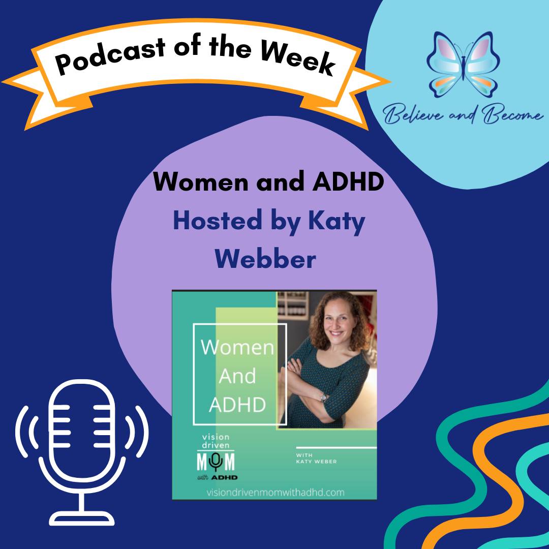 The Podcast of the Week is... Women and ADHD - Hosted by Katy Webber!