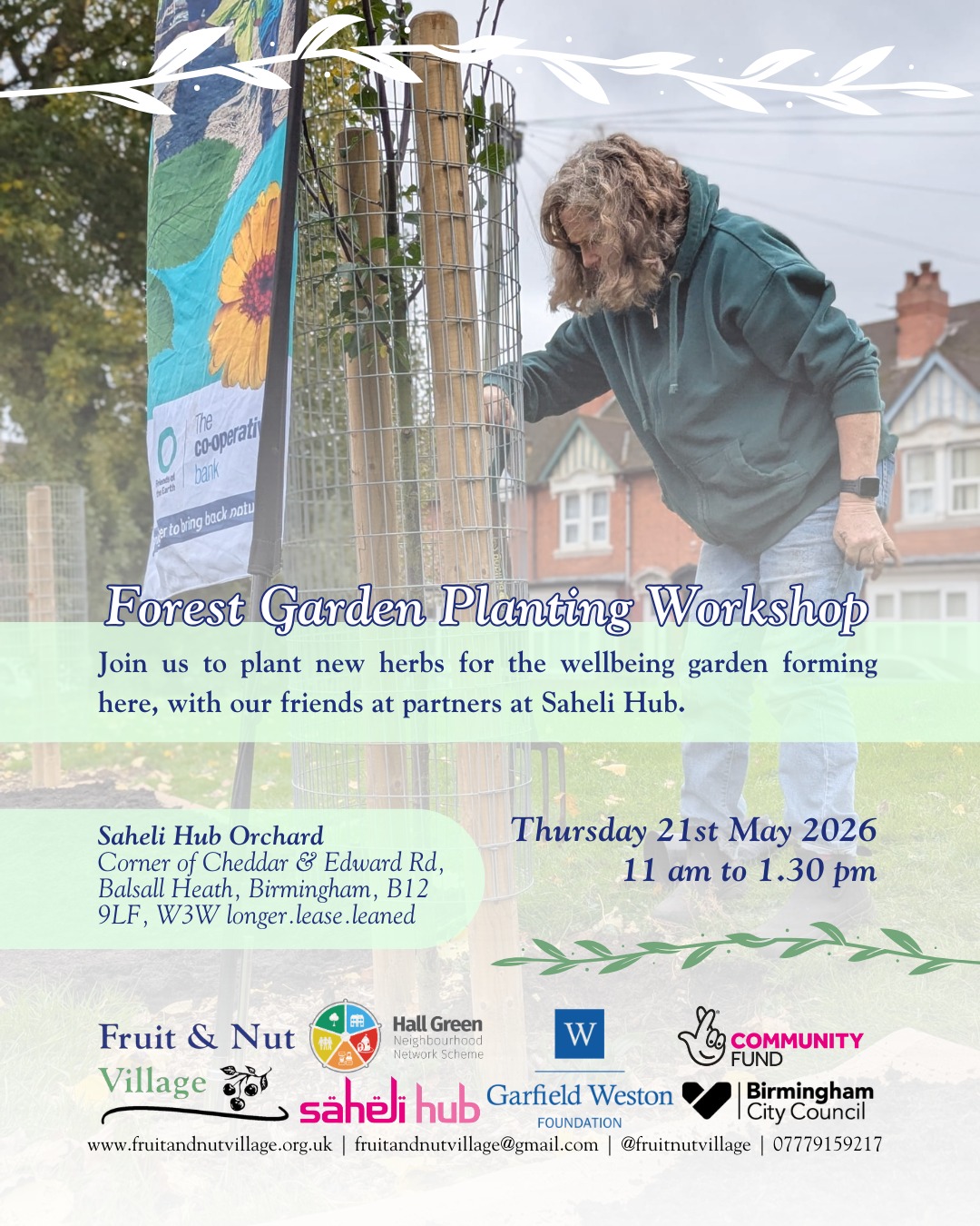 Forest Garden Planting Workshop
Thursday 21st May 2026 | 11 am to 1.30 pm
Join us to plant new herbs for the wellbeing garden forming here, with our friends at partners at Saheli Hub.
Saheli Hub Orchard - Corner of Cheddar & Edward Rd, Balsall Heath, Birmingham, B12 9LF, W3W longer.lease.leaned