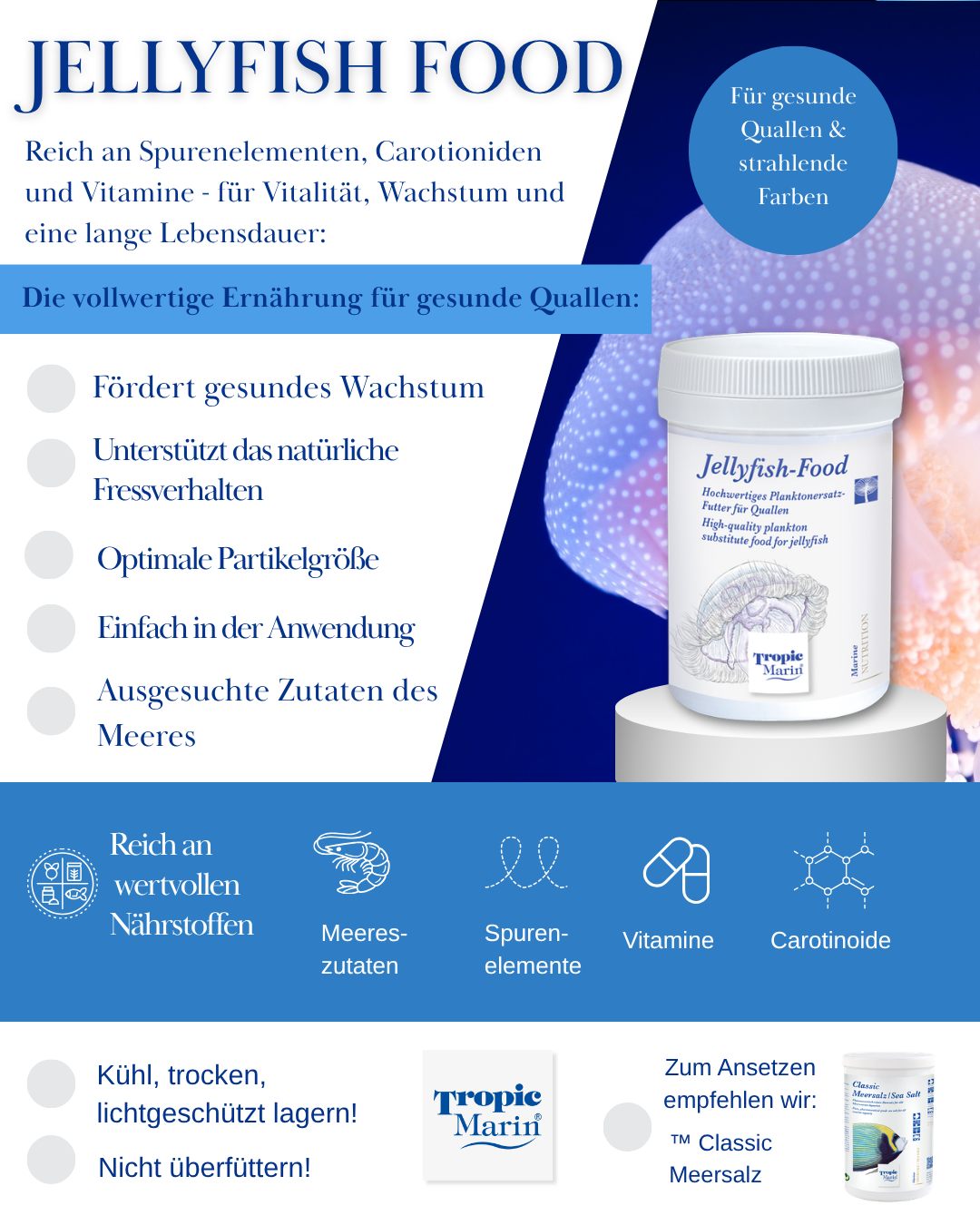 🌊 Optimale Ernährung für deine Quallen! 🪼
Mit Tropic Marin® Jellyfish Food gibst du deinen Quallen genau das, was sie für ein gesundes und langes Leben brauchen. Die speziell entwickelte Rezeptur orientiert sich an der natürlichen Nahrung von Quallen und sorgt für eine ideale Versorgung.
✨ Reich an Vitaminen, Spurenelementen & Carotinoiden
✨ Fördert Wachstum, Vitalität & intensive Farben
✨ Unterstützt das natürliche Fressverhalten
✨ Feine Partikel – perfekt für Quallen & andere Filtrierer
✨ Hochwertige Meereszutaten für beste Ergebnisse
Das Futter lässt sich leicht dosieren und wird optimal aufgenommen – für gesunde, aktive und beeindruckende Quallen in deinem Aquarium.
👉 Tipp: Füttere täglich nur so viel, wie innerhalb weniger Minuten gefressen wird, um die Wasserqualität stabil zu halten.
______________________________________________________________________________
🌊 The perfect diet for your jellyfish! 🪼
With Tropic Marin® Jellyfish Food, you’re giving your jellyfish exactly what they need for a healthy, long life. The specially developed formula is based on the natural diet of jellyfish and ensures an ideal nutritional intake.
✨ Rich in vitamins, trace elements & carotenoids
✨ Promotes growth, vitality & vibrant colours
✨ Supports natural feeding behaviour
✨ Fine particles – perfect for jellyfish & other filter feeders
✨ High-quality marine ingredients for the best results
The food is easy to measure out and is readily consumed – for healthy, active and impressive jellyfish in your aquarium.
👉 Tip: Feed only as much each day as will be eaten within a few minutes to keep water quality stable.
_____________________________________________________________________________
#tropicmarintanks #tropicmarin #tropic_marin #aquaunited
#eatsleepreef #allmymoneygoestocoral #reefporn #coralporn #reefaholics #aquarium #saltwateraquarium #nanoreef #reeftanks #euroreefers #reef2reef #reefers4reefers #vitaminsea #seafari #scireef
@tropicmarinusa Tropic Marin Brasil @tropic_marinarg @tropicmarinperu @aquarium_planet_cr @scireef @aqua.united.gmbh