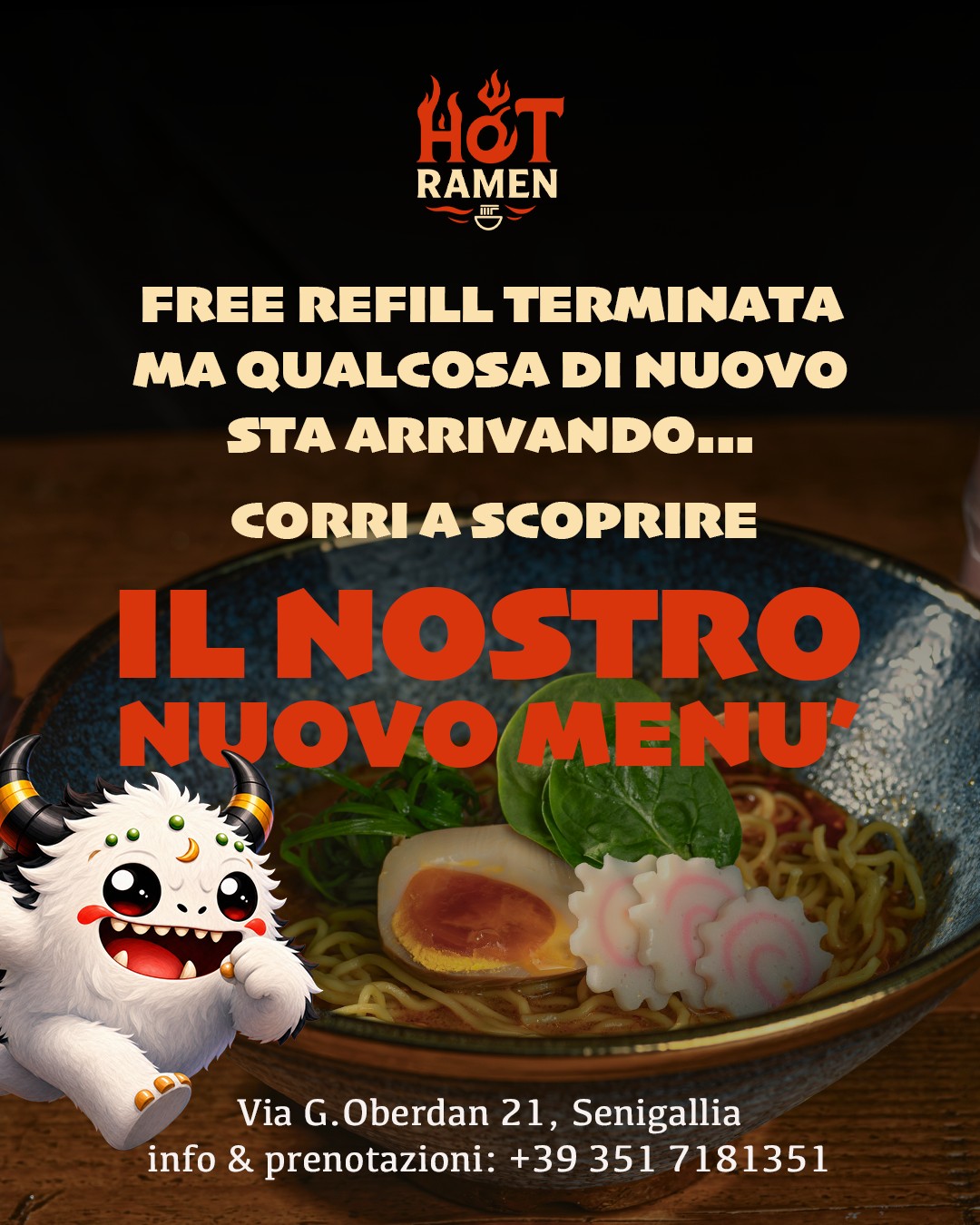 Da Hot Ramen
🔥 FREE REFILL TERMINATA… ma il bello arriva adesso! 🍜✨
Abbiamo lavorato a qualcosa di speciale per voi 👀
Nuovi sapori, nuove combinazioni, stessa passione di sempre ❤️
😈 Sei pronto a scoprire IL NOSTRO NUOVO MENÙ?
Ti aspettiamo! 🚀
📍 Via G. Oberdan 21, Senigallia
📞 Prenotazioni: +39 351 7181351
#NuovaApertura #RamenLovers #HotRamen
#Senigallia #JapaneseFood #RamenTime #FoodLovers
#RistoranteNuovo