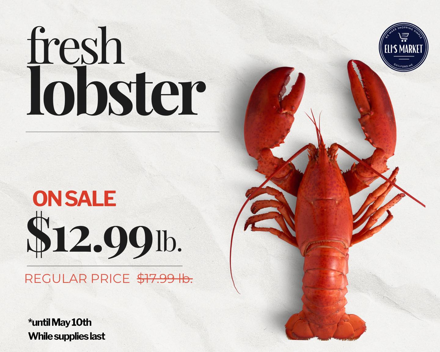 Fresh lobster.
At a price that’s hard to ignore.
$12.99/lb
Through May 10. While it lasts.