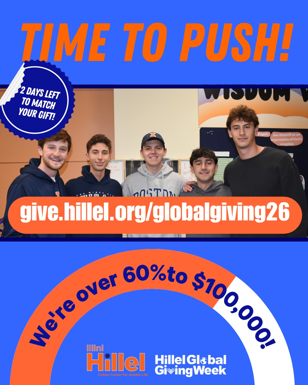 There is still time to be part of something meaningful! This #HillelGlobalGivingWeek, your gift will be matched, doubling your impact and helping us connect with even more Jewish student at the University of Illinois Urbana-Champaign
Every day, students walk through our doors looking for connection and leave with a sense of belonging. Your support makes this possible by:
Fueling dynamic Jewish learning that builds lasting Jewish confidence
Creating lifelong friendships through student-led programs.
Providing space for Jewish joy, exploration, and celebration.
Empowering students to find their voice and lead on campus and beyond.
As we head into the final stretch of #HillelGlobalGivingWeek, your gift keeps this momentum going! Double your impact for our students here: https://give.hillel.org/globalgiving26 !