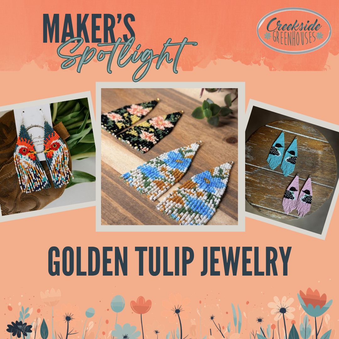 🌸Welcome Back - Golden Tulip Jewelry 🌸
Golden Tulip Jewelry creates handmade beaded earrings designed to add the perfect pop of color and confidence to your everyday look. Each pair is made with love, detail, and a little sparkle.
At Creekside Greenhouses for our Maker's Market on Sat May 16th 9a-2p.
#creeksidegreenhouses #creeksidemakersmarket #creeksidegreenhousesmn #creekside #flowerpower #makersgonnamake #makerspotlights