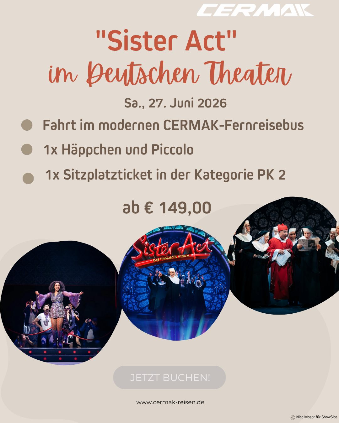 🎭✨ „Sister Act“ im Deutschen Theater ✨🎶
Erlebt einen unvergesslichen Musical-Abend mit CERMAK!
Am Samstag, 27. Juni 2026 geht es gemeinsam ins Deutsche Theater – beste Unterhaltung garantiert!
🚌 Komfortable Fahrt im modernen CERMAK-Fernreisebus
🥂 1x Häppchen & Piccolo inklusive
🎟️ Sitzplatzticket in der Kategorie PK 2
💶 ab nur 149,00 €
Lasst euch von mitreißender Musik, Humor und großartigen Darstellern begeistern! 🎤
👉 Jetzt buchen und dabei sein!
🌐 www.cermak-reisen.de
#CermakReisen #SisterAct #Musicalreise #DeutschesTheater #Erlebnisreise #JetztBuchen