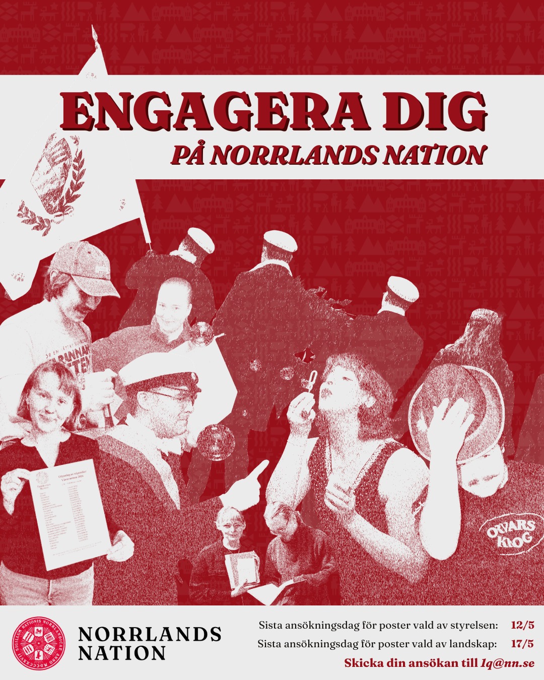 Att engagera sig på Norrlands nation är kul! Förutom nya erfarenheter, vänner och chansen att få vara med att bidra, kan ett engagemang vid Norrlands nation ge så mycket mer. Ta chansen du med och sök en post på Norrlands nation!
FRÅGOR ELLER FUNDERINGAR?
Information om de flesta poster och förmåner finns på nationens hemsida. Det går även bra att höra av sig till Förste kurator via 1q@nn.se så besvarar han gärna era frågor!
HUR ANSÖKER JAG?
Skicka in din ansökan skriftligt till 1q@nn.se där du kort beskriver vem du är, vilken post du söker till, samt varför du söker till posten i fråga.
Vänligen observera att endast medlemmar av Norrlands nation kan söka till poster på nationen, samt att det finns TVÅ olika sista datum för ansökningarna.
Sista ansökningsdag för poster som väljs av nationsstyrelsen: 12/5 kl. 12:00 (dagtid).
Sista ansökningsdag för poster som väljs av landskapet: 17/5 kl. 12:00 (dagtid).
Välkommen in i gemenskapen!
___
Getting involved at Norrlands nation is fun! It is much more than just getting new experiences, contributing to the nation's continued development, and getting to know new friends. Take the chance and apply for one of the positions!
QUESTIONS OR THOUGHTS?
You can find information about nearly all positions and benefits on the nation’s website. You can always reach out to the first curator at 1q@nn.se if you have any questions about getting involved at the nation.
HOW DO I APPLY?
Send your application in written form to 1q@nn.se. In your application, briefly describe who you are, what position(s) you are applying for, and why you are applying for said position(s). Please write if you have any previous experience that is relevant to your application!
There are TWO different application deadlines. Note that only members of Norrlands nation can apply for positions.
Deadline for posts elected by the Nation's Board: 12/5 at 12:00 (pm).
Deadline for posts elected by the Landskap: 17/5 at 12:00 (pm).
Welcome to join us!