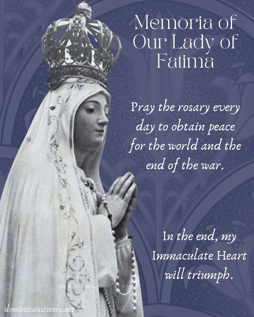 Happy memoria of Our Lady of Fatima!
Her messages are so needed by our world today.
Pray the rosary every day for peace in the world.
Our Lady of Fatima, pray for us!