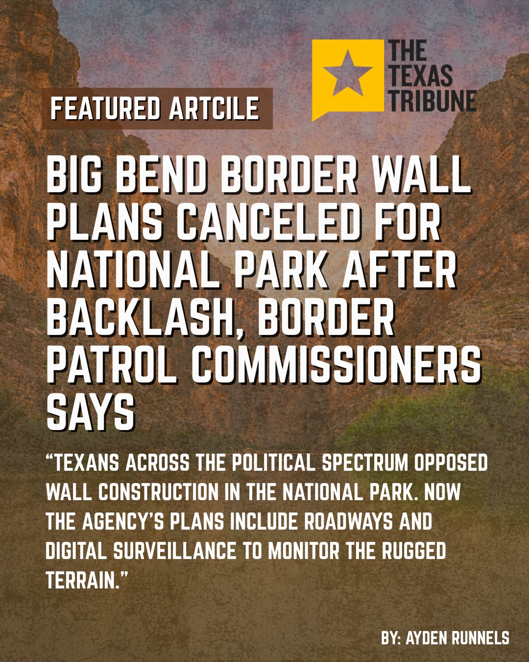“Big Bend National Park has some just, like, unbelievably huge granite cliffs. It would be kind of silly to put like a 30-foot border wall on top of a 90-foot granite cliff.” – CBP Commissioner Rodney Scott.
This is what we have been saying. It never made sense to spend billions on border wall construction in the Big Bend region, let alone Big Bend National Park.
But this is bigger than just Big Bend National Park. We must continue to speak up for Big Bend Ranch State Park, and the landowners & ranchers across Brewster, Hudspeth, and Presidio County set to be impacted by border wall construction.\