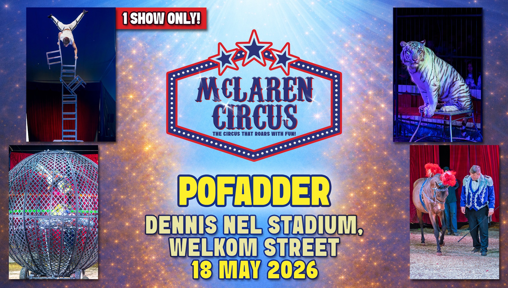 🎪✨ McLaren Circus returns to #POFADDER in 2026! 🎉🎉
Get ready for an unforgettable International Circus Spectacular, packed with thrilling action, breathtaking performances, and timeless circus magic.
🌟 McLaren Circus 2026 Show
🎫 Tickets NOW available!
📅 Show Dates:
• Mon, 18 May 2026 @ 6 PM: https://www.mclarencircus.co.za/events/pofadder-mclaren-circus-1
Ticket Prices: • Raised Chairs: R120 • Ringside Chairs: R150
Bring your family, your friends, and your sense of wonder, and experience South Africa’s only traditional travelling circus live in 2026