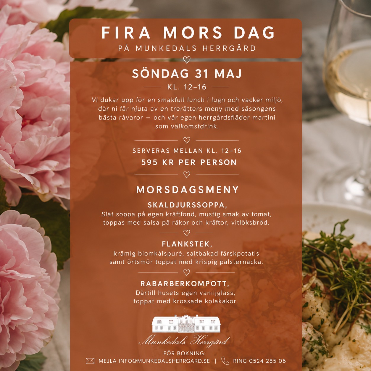 Fira mamma hos oss på Munkedals Herrgård 🌸
Söndag 31 maj dukar vi upp för en smakfull trerätterslunch i lugn och vacker herrgårdsmiljö – med säsongens bästa råvaror och vår egen herrgårdsfläder martini som välkomstdrink.
🕛 Serveras kl. 12–16
💛 595 kr per person
Boka bord via info@munkedalsherrgard.se eller 0524-285 06