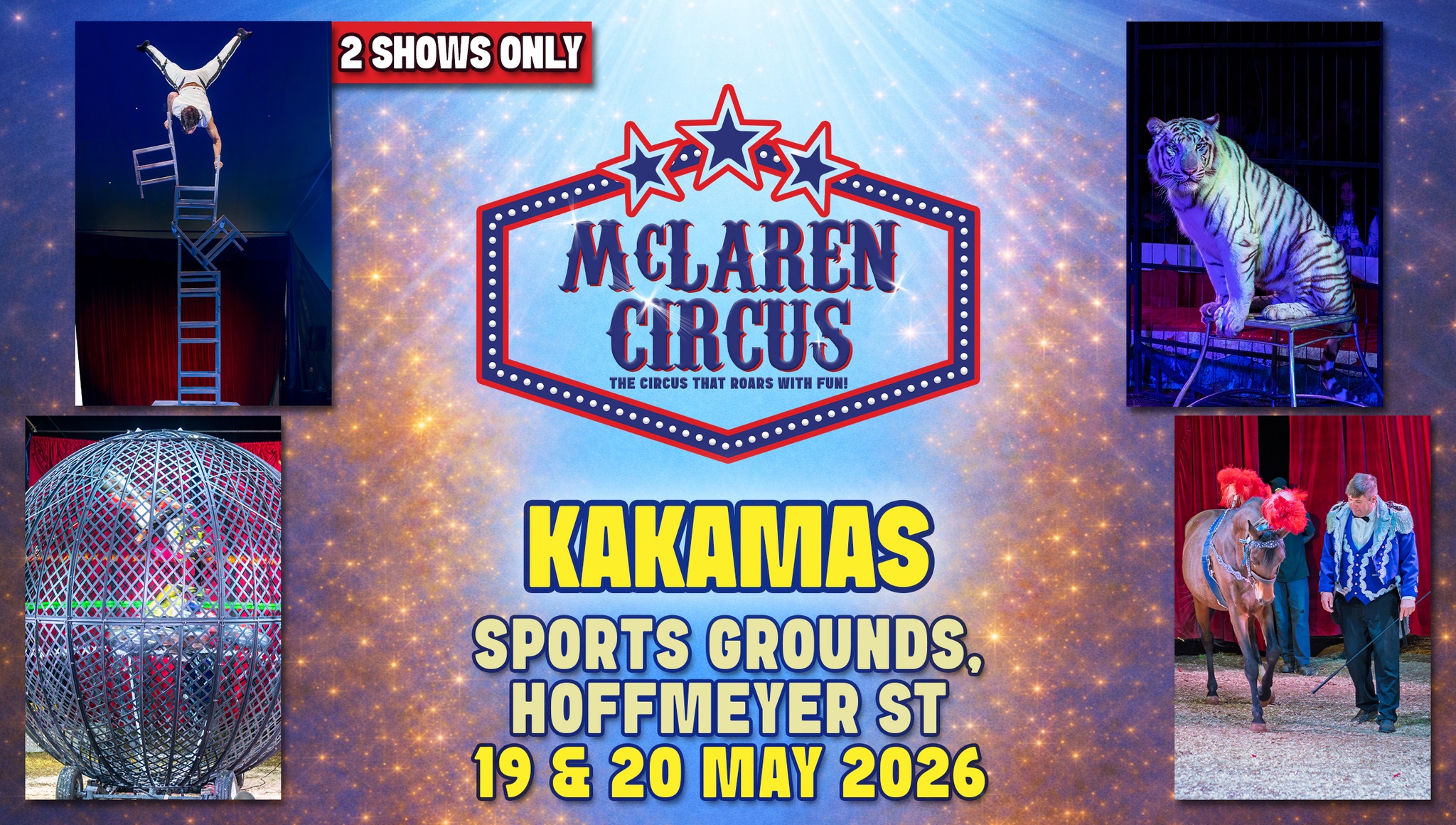 🎪✨ McLaren Circus returns to #KAKAMAS in 2026! 🎉🎉
Get ready for an unforgettable International Circus Spectacular, packed with thrilling action, breathtaking performances, and timeless circus magic.
🌟 McLaren Circus 2026 Show
🎫 Tickets NOW available!
📅 Show Dates:
• Tue, 19 May 2026 @ 6 PM: https://www.mclarencircus.co.za/events/kakamas-mclaren-circus-2026-05-19-18-00
• Wed, 20 May 2026 @ 6 PM: https://www.mclarencircus.co.za/events/kakamas-mclaren-circus-2026-05-20-18-00
Ticket Prices: • Back Chairs: R175 • Side Chairs: R195 • Raised Chairs: R225 • Silver Ringside Chairs (2nd row): R250 • Gold Ringside Chairs (1st row): R295
Bring your family, your friends, and your sense of wonder, and experience South Africa’s only traditional travelling circus live in 2026