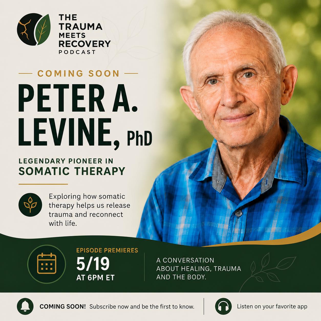 Coming soon 👀
We’re honored to welcome world-renowned trauma expert and somatic therapy pioneer Peter A. Levine, PhD to The Trauma Meets Recovery Podcast.
In this powerful conversation, we’ll explore:
✨ Somatic Therapy
✨ Trauma & the nervous system
✨ Healing through the body
✨ Reconnecting with safety and resilience
If you’ve ever wondered how trauma lives in the body — and how healing can begin there — you won’t want to miss this episode with @drpeteralevine.
🎙️ Episode premieres 5/19 at 6PM ET
Subscribe now and turn notifications on so you don’t miss it. 🔗 Links in Bio.
#TraumaMeetsRecovery #PeterLevine #SomaticTherapy #TraumaHealing #NervousSystemHealing #MentalHealthPodcast #HealingJourney #TraumaRecovery #PolyvagalTheory #MindBodyConnection #SomaticExperiencing #MentalHealthAwareness #TherapyPodcast #HealingTrauma #PodcastLaunch