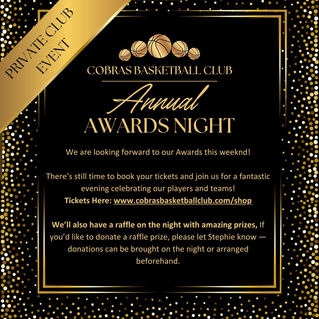 🏆 Cobras Private Awards Evening is THIS WEEKEND! 🐍
There’s still time to book your tickets for our private club event as we celebrate an amazing season with our players and families!
📅 Sunday 17th May 2026
⏰ Awards sessions: 5pm & 7pm
🍴 Food served at 6pm
🎟 TicketsBook here: https://www.cobrasbasketballclub.com/shop
We’ll also be running a raffle on the night with fantastic prizes including:
✨ Ascot tickets
🎬 Cinema tickets
🎮 Arcade tickets
🧦 Drippy Grippy socks
🏀 Camp places
🍷 Wine
📚 Cookbooks & more!
Raffle tickets can be purchased online or on the night.
If you’d like to donate a raffle prize, please let Stephie know — donations can be brought on the night or arranged beforehand.
Looking forward to celebrating with our Cobras community! 💚