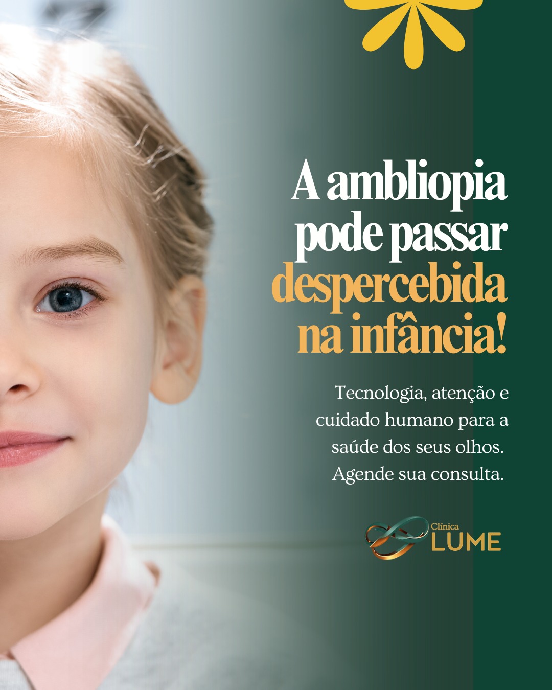 A ambliopia acontece quando um dos olhos não se desenvolve da forma adequada, fazendo com que o cérebro passe a priorizar o outro olho. E o mais delicado é que a criança dificilmente consegue perceber ou explicar isso, porque aquela passa a ser a forma “normal” de enxergar para ela. Os sinais costumam ser sutis: aproximar-se muito para ver, dificuldade no aprendizado ou até um olhar que parece não acompanhar exatamente o outro. Na infância, a visão ainda está em desenvolvimento — e é justamente nessa fase que o diagnóstico precoce faz toda a diferença. Quando identificada no momento certo, a ambliopia tem tratamento e pode transformar completamente o desenvolvimento visual da criança. Na Lume Oftalmologia e Cirurgia, cada avaliação é conduzida com atenção especializada, tecnologia e um olhar verdadeiramente humano para o cuidado infantil.