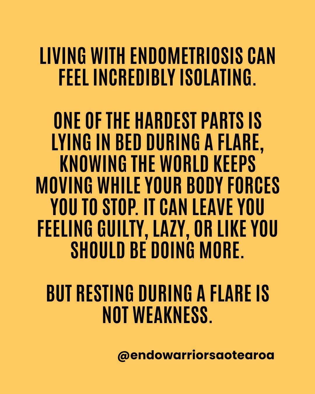 Living with endometriosis can feel incredibly isolating.
One of the hardest parts is lying in bed during a flare, knowing the world keeps moving while your body forces you to stop. It can leave you feeling guilty, lazy, or like you should be doing more.
But resting during a flare is not weakness.
With endometriosis, pushing through pain and exhaustion often comes at a cost. Many people end up paying for it later with increased pain, fatigue, burnout, or days of recovery.
Sometimes staying in bed is not âgiving upâ.
Sometimes it is your body trying to protect you the best way it can.
You do not have to earn rest.
You are allowed to slow down.
You are allowed to listen to your body.
#Endometriosis #ChronicIllness #EndoWarriorsAotearoa #InvisibleIllness #EndoAwareness