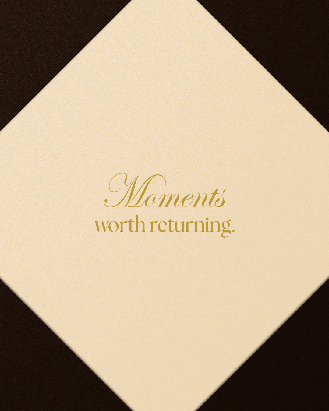 Crafting moments that are worth returning to