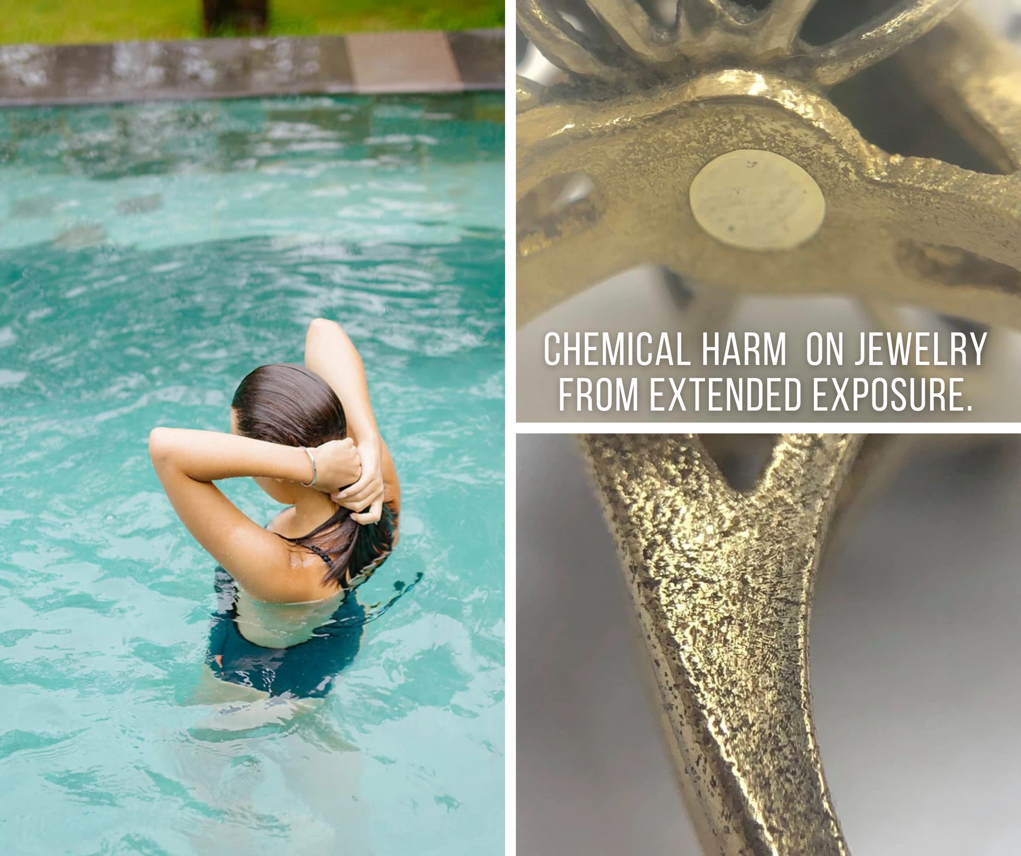 It's our favorite time of year, and most of us will spend some of our free time in a pool to cool off. Are you wearing your jewelry when you do so? If yes, this can cause a great amount of harm over time to your special pieces.
Caustic chemicals such as chlorine, bromine, bleach, and other types of household cleaning products can create very damaging effects such as pitting, erosion, and discoloration.
The amount of damage is determined by the type/karat of metal, length of exposure, and chemical potency. Temperature can also play a role. The heat from a hot tub/spa, in combination with chemicals, can actually have a more damaging effect than in a pool.
To eliminate the possibilities of damage, the best solution is to remove your jewelry and store it in a safe place, prior to cleaning or enjoying a swim.