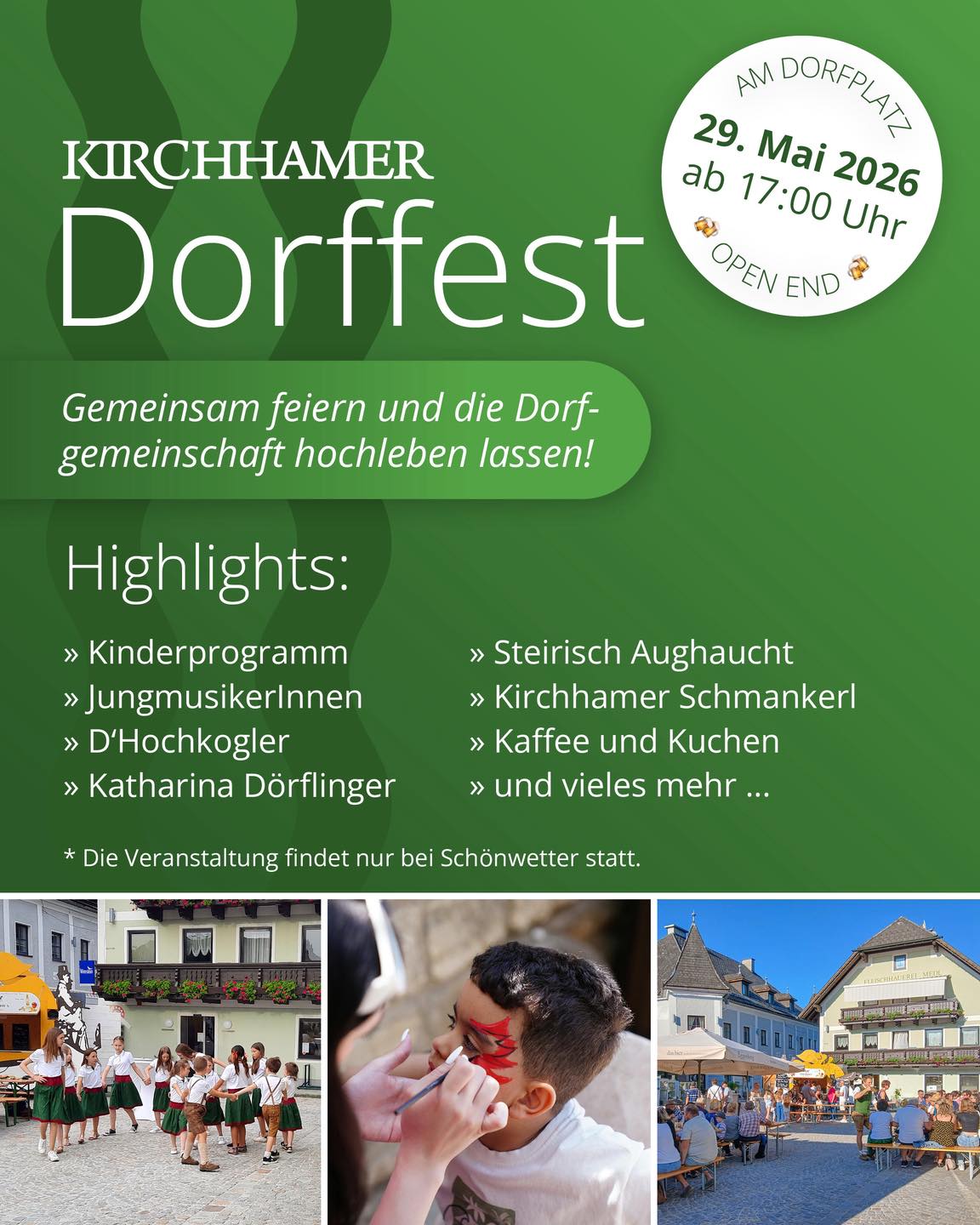 🎉 Herzliche Einladung zum Dorffest! 🎉
Für das leibliche Wohl sorgen:
☕ Kaffee & Kuchen – die Bäurinnen
🥨 Kirchhamer Schmankerl – die Landjugend🍽️ Gasthaus Pöll
Für beste Unterhaltung sorgen:
🎺 Musikverein Kirchham
👗 Trachtenverein d’Hochkogler
🎤 Katharina Dörflinger
🪗 Steirisch Aughaucht
Kommt vorbei und verbringt mit uns ein gemütliches Fest voller Musik, Tradition und guter Stimmung! 🌸