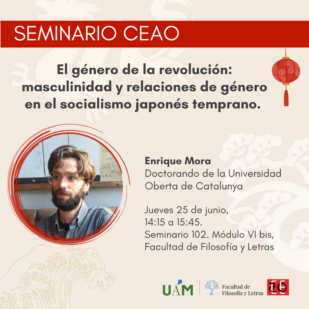 📢El próximo jueves 25 de junio tendremos el placer de tener entre nosotros a Enrique Mora, Doctorando de la Universidad Oberta de Catalunya, para presentarnos su seminario titulado: "El género de la revolución: masculinidad y relaciones de género en el socialismo japonés temprano".
📆 Jueves 25 de junio