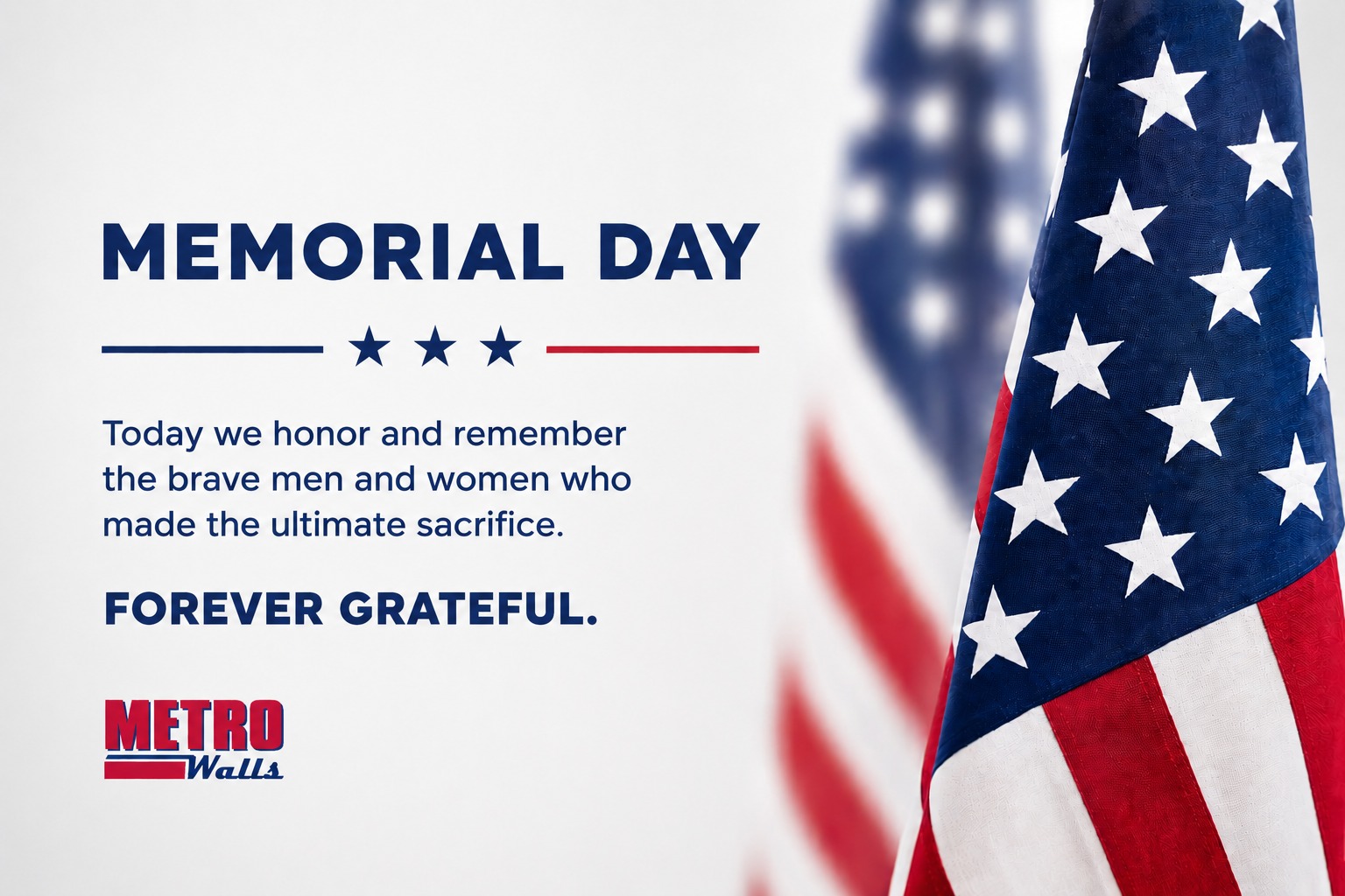 As we head into Memorial Day weekend, we honor those who gave everything so we may live in freedom.
From all of us at Metro Walls, thank you.
#MemorialDay