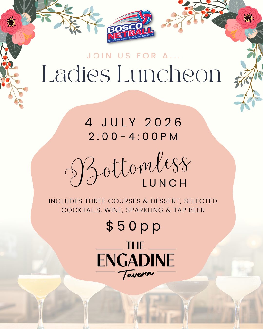 🍸 LADIES BOTTOMLESS LUNCHEON 🍸
📅 Saturday, 4 July 2026
⏰ 2pm – 4pm
📍 @theengadinetavern - nice and close to home!
For just $50 for our Bosco ladies (normally $85 🙌) enjoy three courses, dessert and bottomless selected cocktails, wine, sparkling and tap beer. 🍹🥂🍻
Grab your netball mums, teammates, past and present players and friends of the club and join us for an afternoon full of fun, laughs and good vibes 🩷
Purchase ticket via the link in our bio.