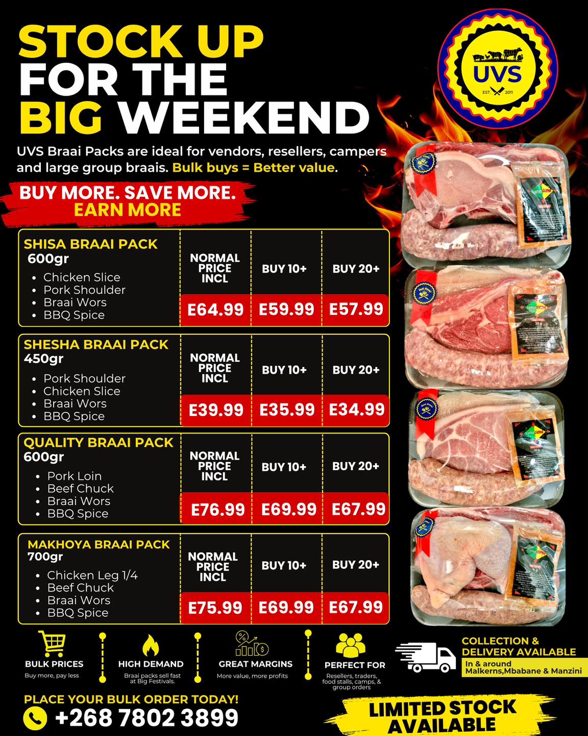 BUY MORE. SAVE MORE. EARN MORE 🔥
UVS Braai Packs are made for the busy weekend — perfect for vendors, resellers, camps, events and group braais. 🥩
The more you buy, the more you save!
Collection & delivery available in and around Mbabane, Malkerns & Manzini. 🚚
📞 For bulk orders, contact: 7802 3899
#UVS #BulkDeals #BraaiPacks
#AGreatPlaceToMeat